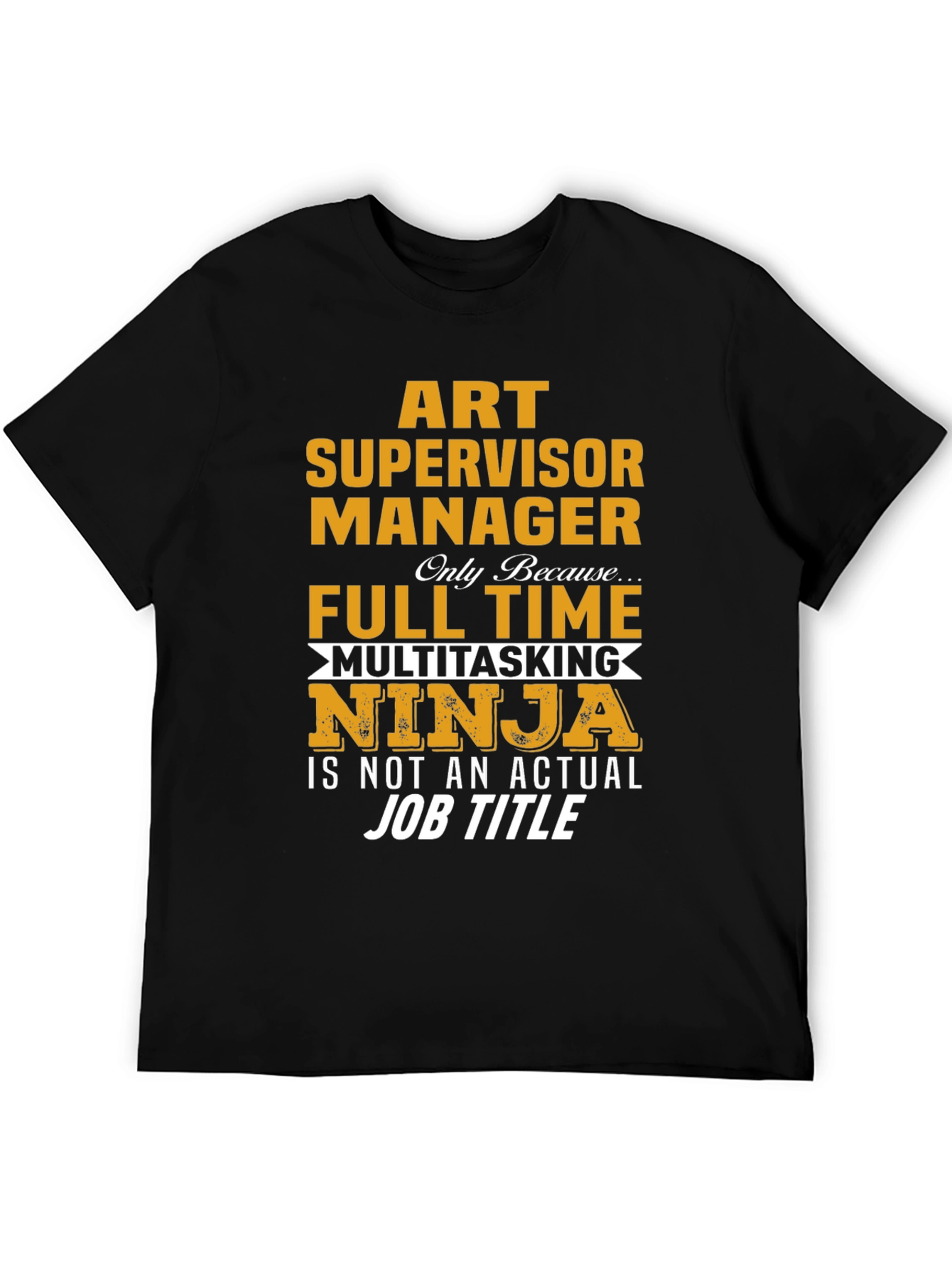 Black Art Supervisor Manager Full-Time Ninja T-Shirt view 5