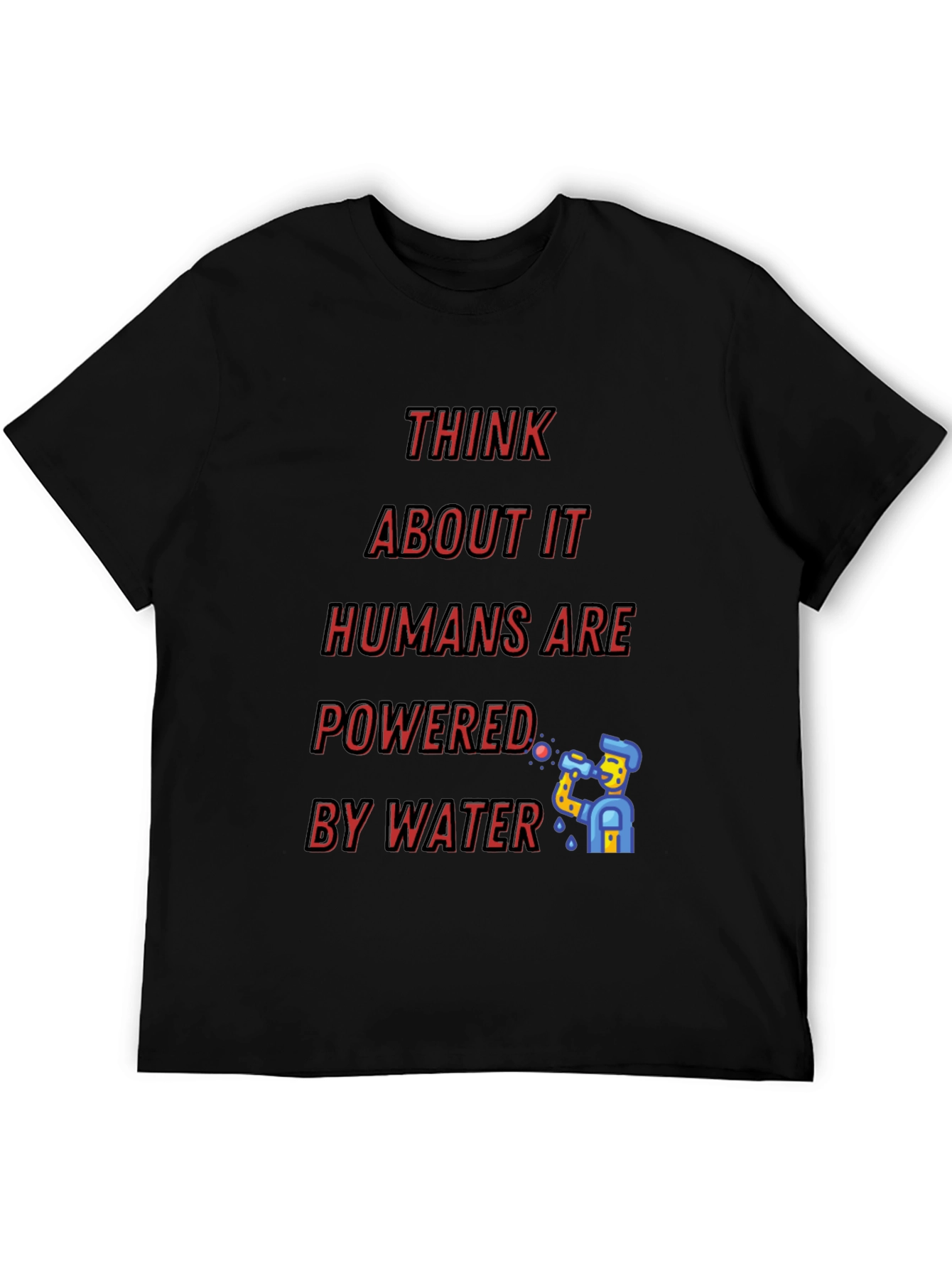 Black Think About It - Humans Are Powered By Water T-Shirt view 5