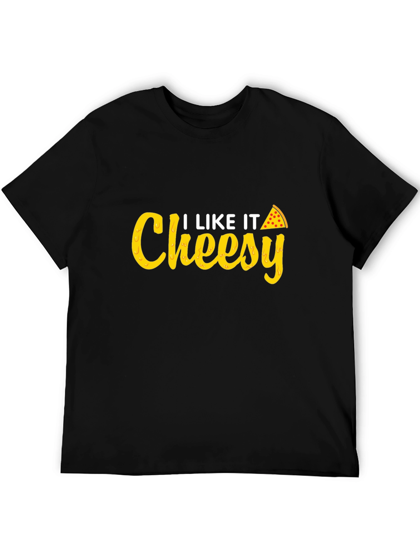 I Like It Cheesy T-Shirt - Pizza Lover Tee - 5