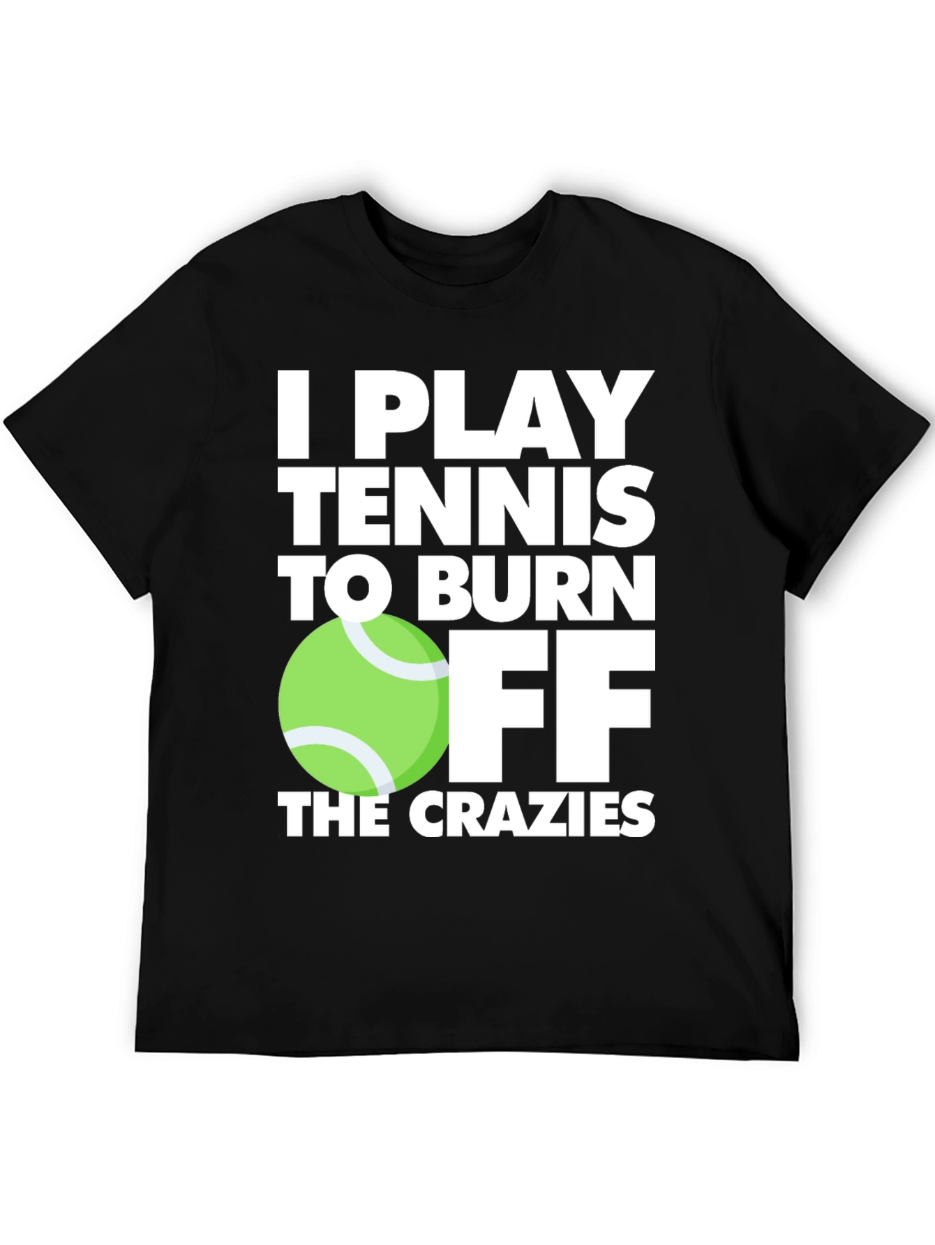 Black Tennis Player T-Shirt: Burn Off the Crazies view 5