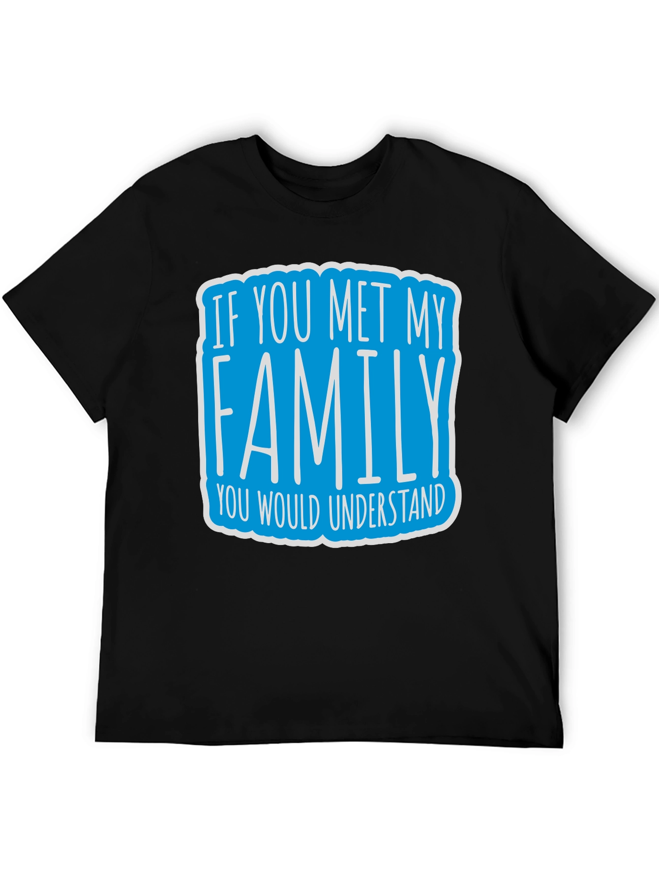 Black Funny Family T-Shirt - If You Met My Family Tee view 5