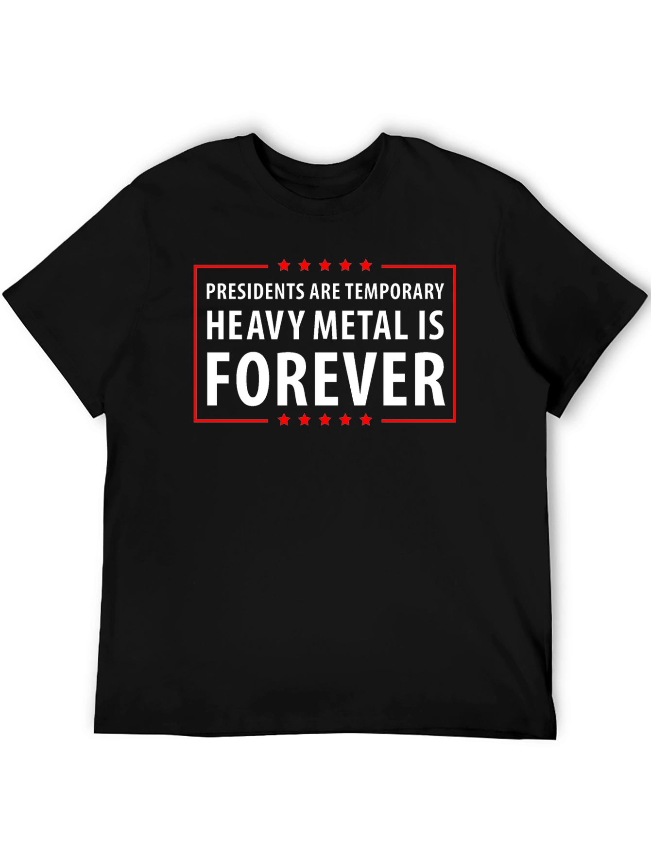 Black Heavy Metal Forever Tee - Presidents Are Temporary view 5