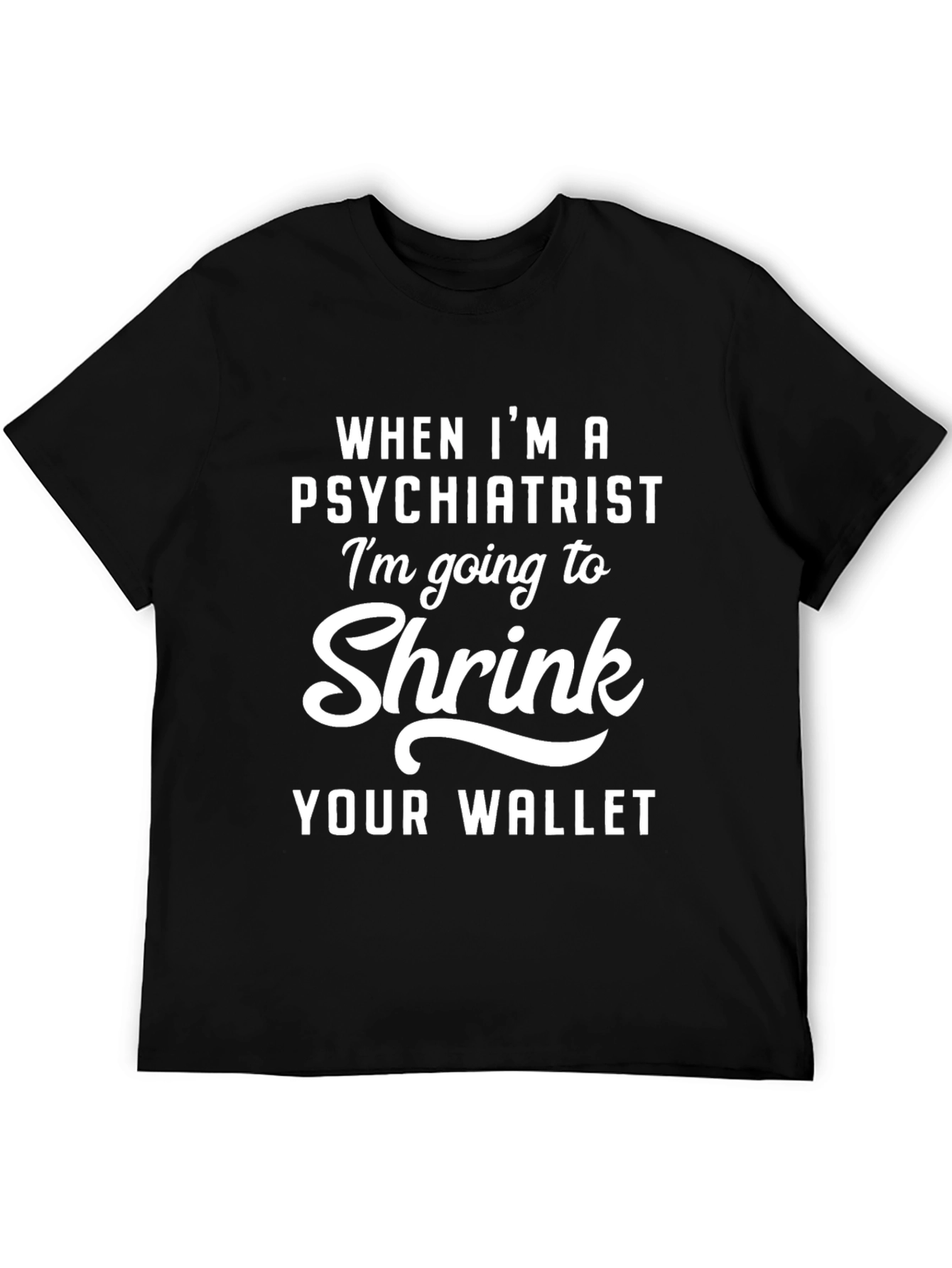 Black Psychiatrist Humor T-Shirt - Shrink Your Wallet view 5