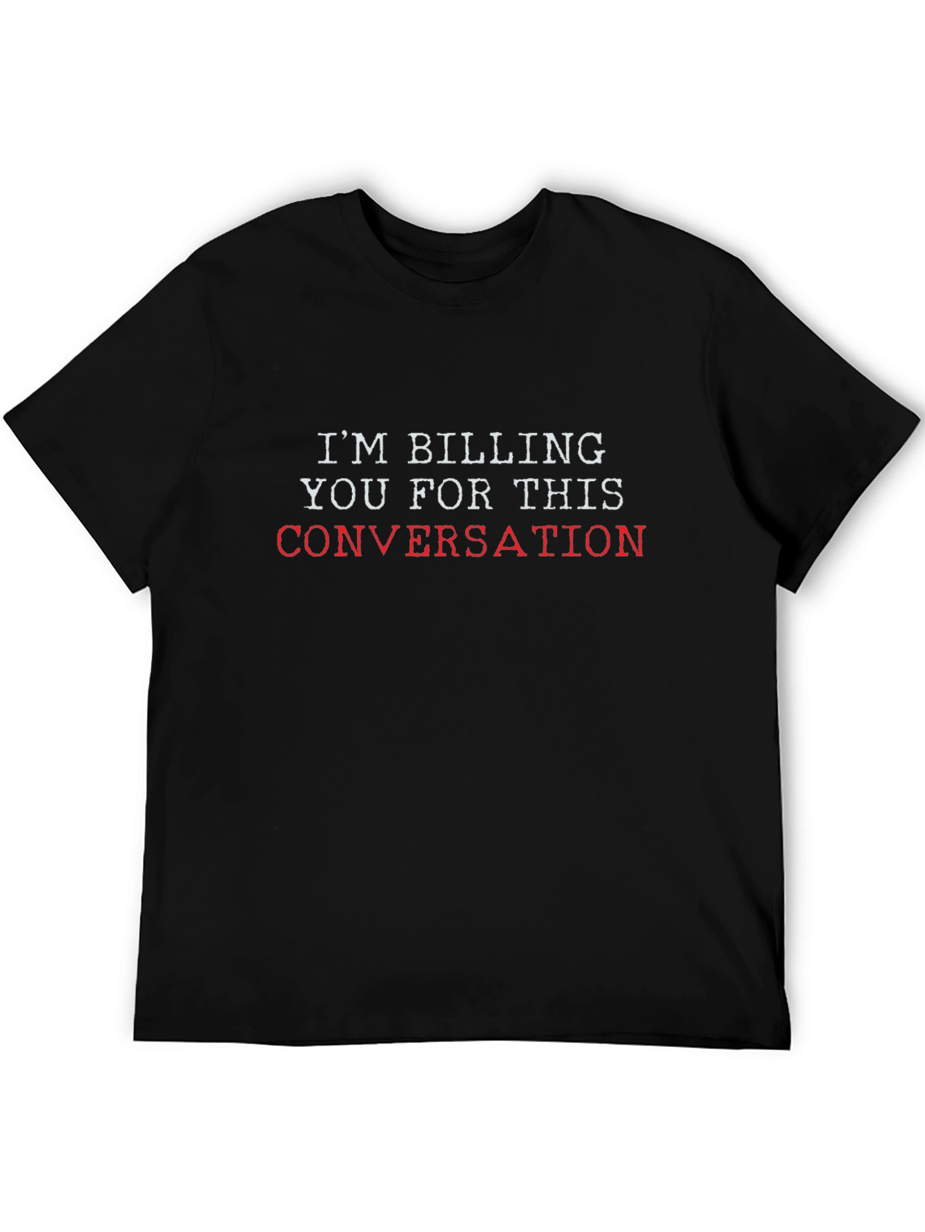 Billing Conversation Tee - Funny Sarcastic T-Shirt - 5