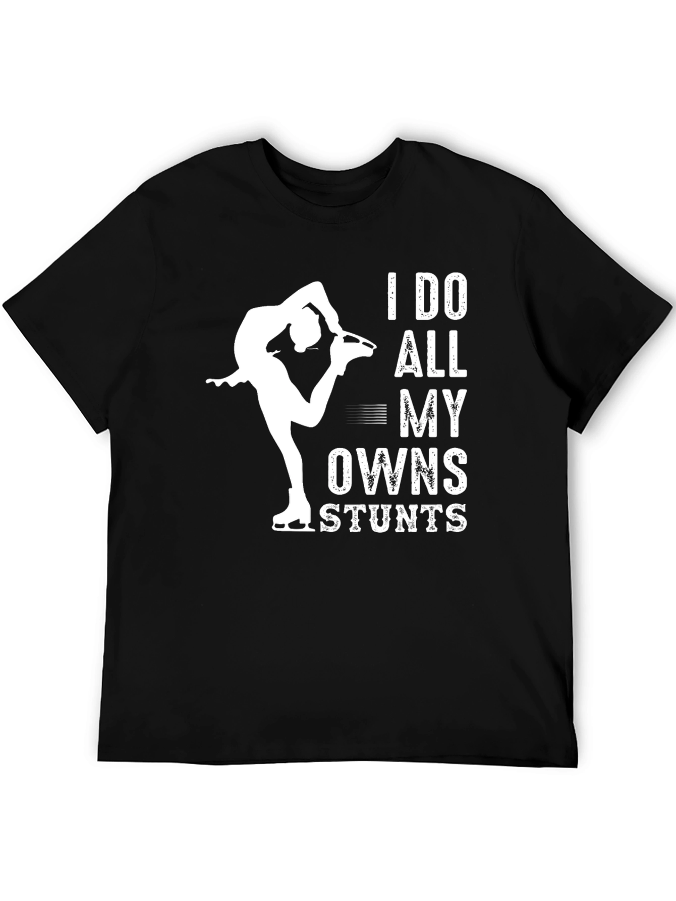 Black I Do All My Own Stunts Figure Skating T-Shirt view 5