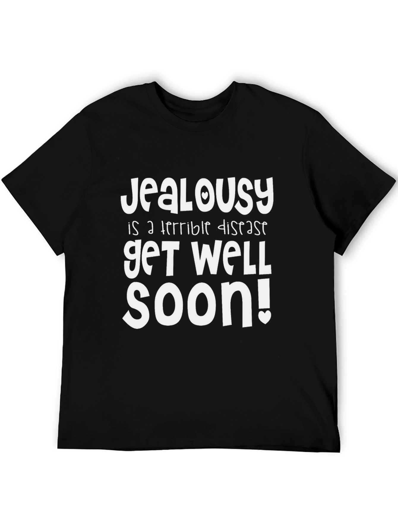 Jealousy Get Well Soon Funny Graphic T-Shirt - 5
