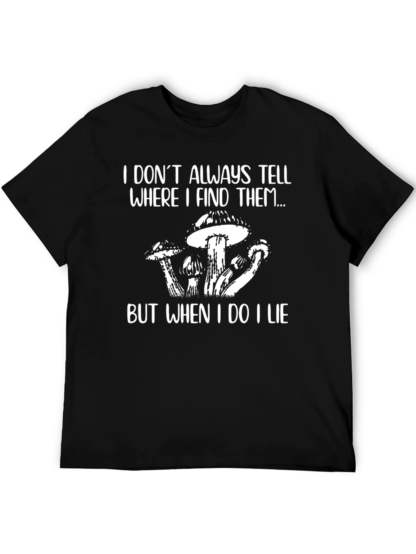 Black Funny Mushroom T-Shirt - I Don't Always Tell But When I Do I Lie view 5