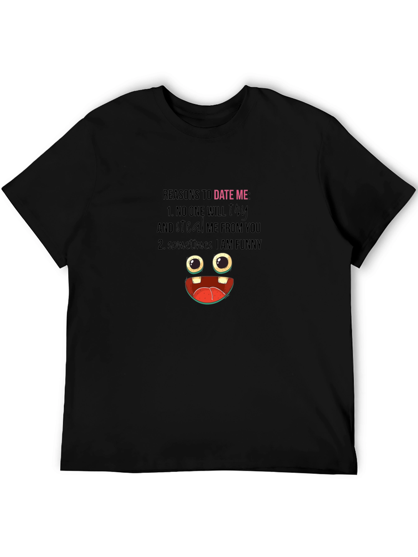 Black Funny Reasons to Date Me Graphic T-Shirt view 5
