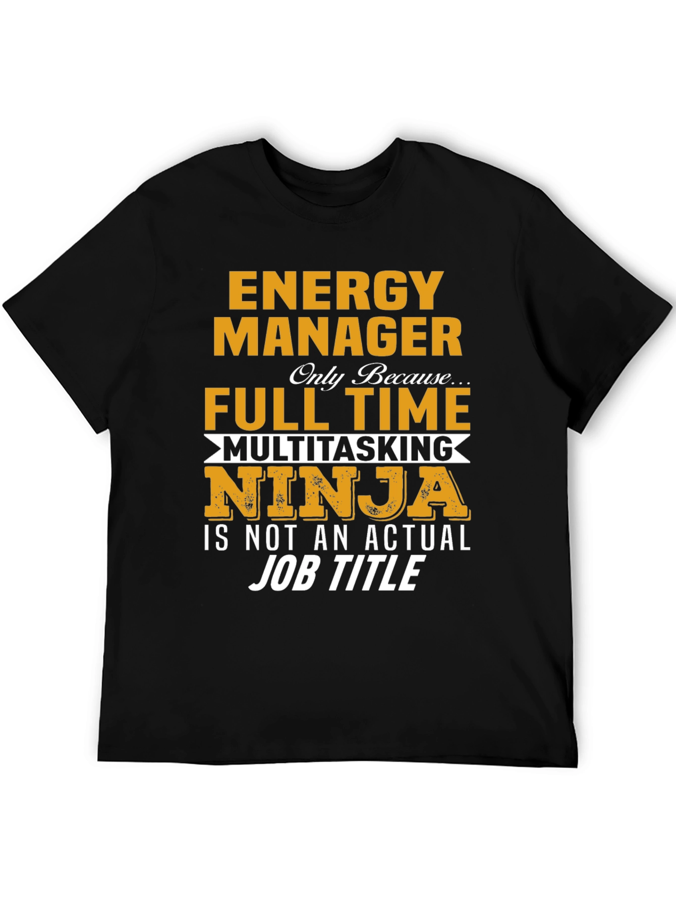 Black Energy Manager Full Time Multitasking Ninja T-Shirt view 5