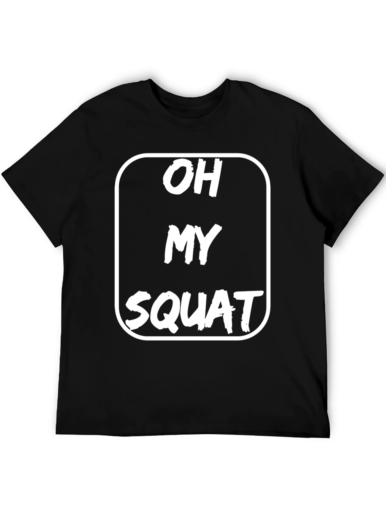 Black Oh My Squat T-Shirt - Funny Workout Gym Tee view 5