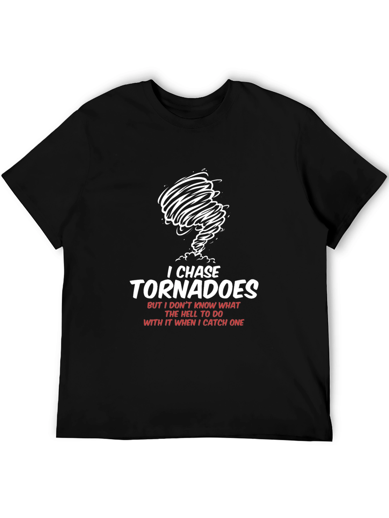 Black I Chase Tornadoes Graphic T-Shirt - Funny Weather Tee view 5