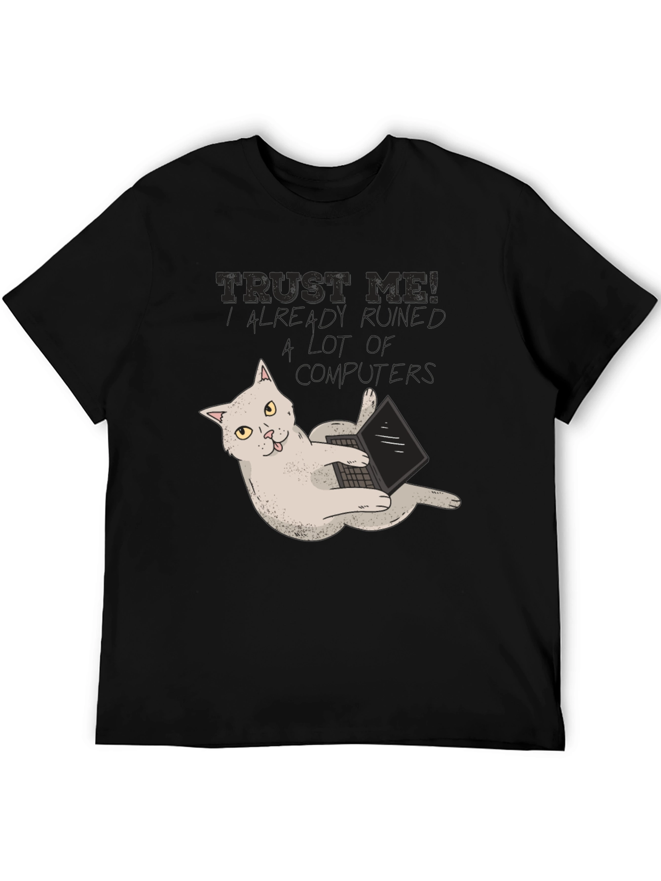 Black Trust Me Cat Ruined Computers T-Shirt view 5