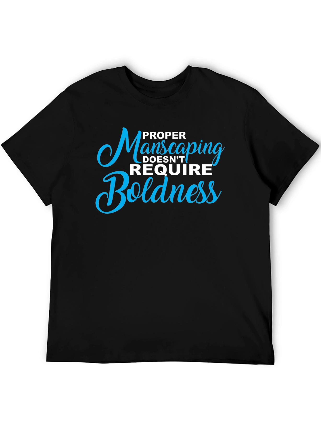 Black Proper Manscaping T-Shirt: Boldness Not Required view 5