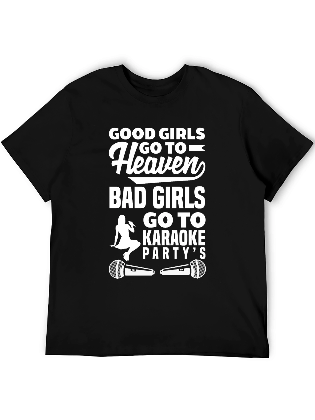 Black Good Girls Go to Heaven, Bad Girls Go to Karaoke T-Shirt view 5