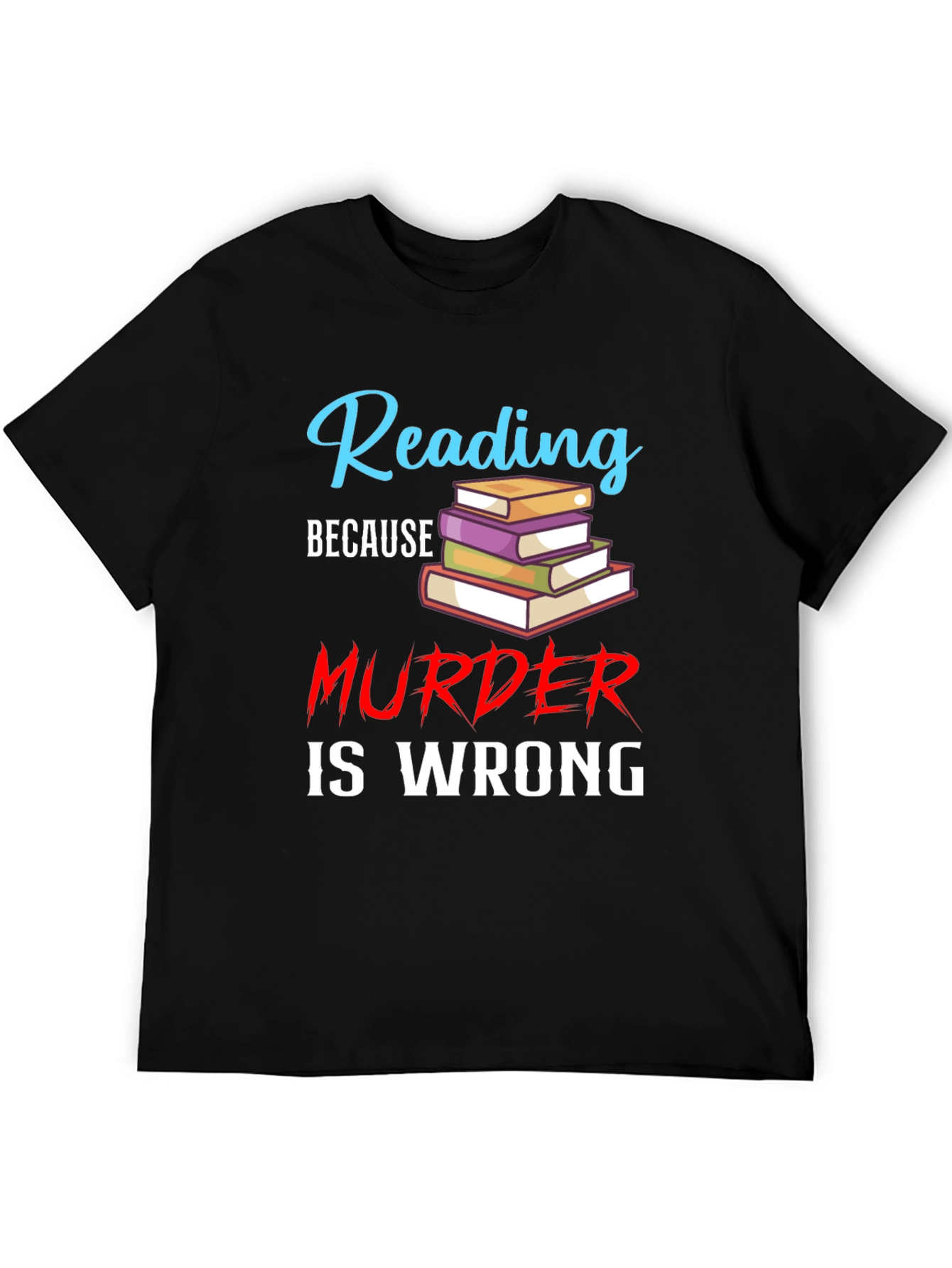 Black Reading Because Murder Is Wrong Black T-Shirt view 5