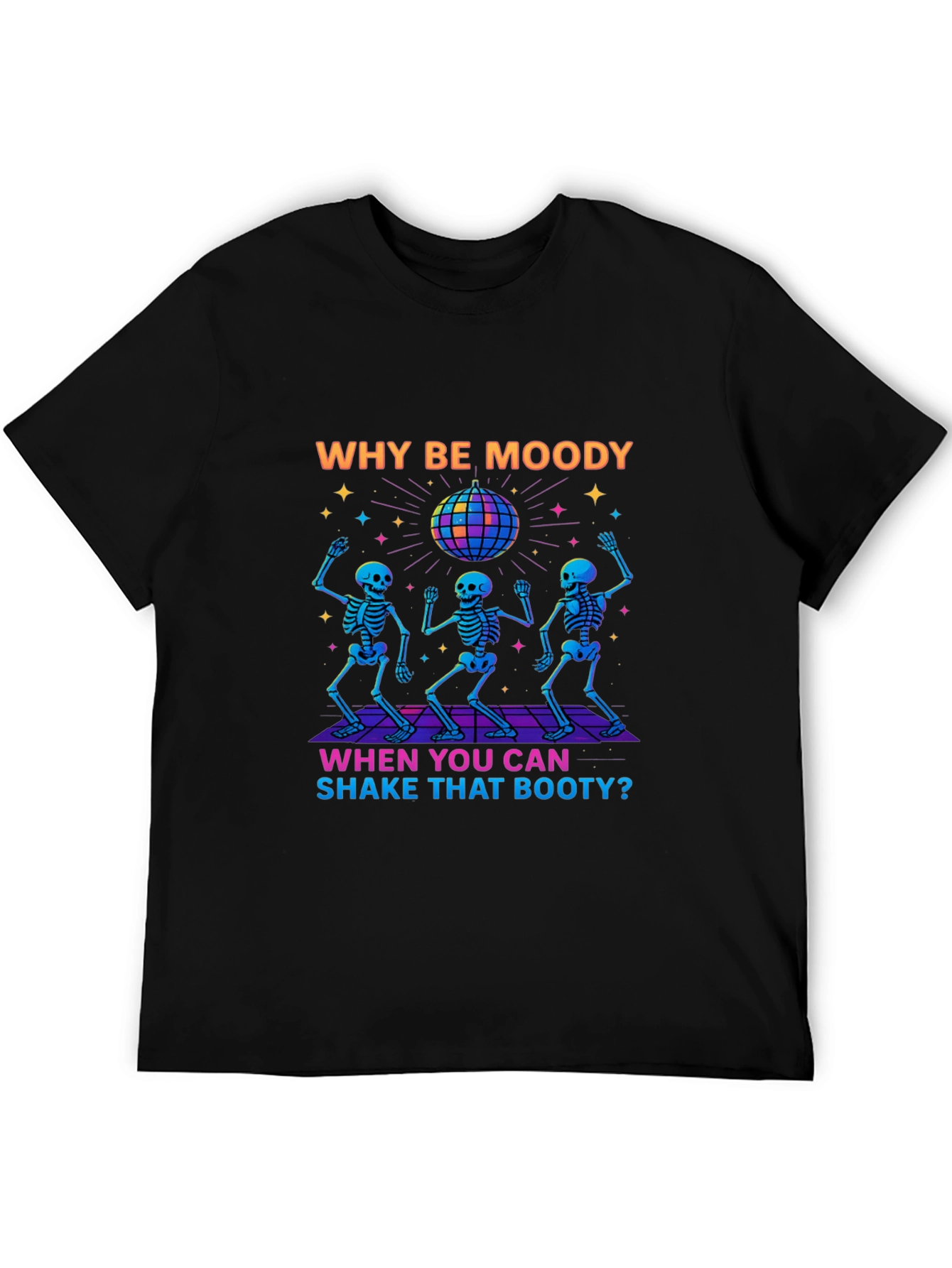 Black Why Be Moody Skeleton Disco T-Shirt view 5