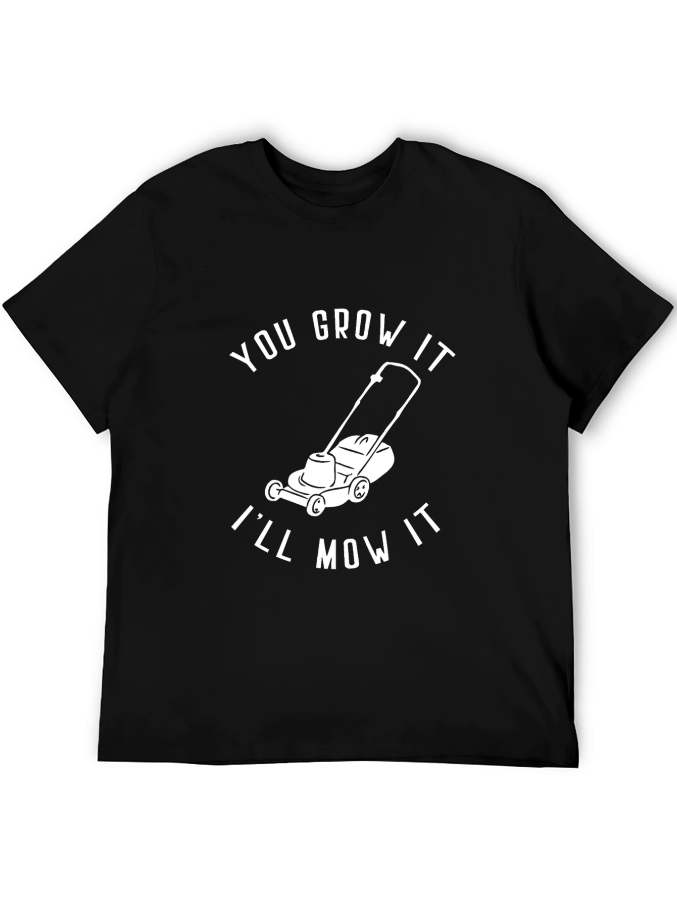 Black You Grow It, I'll Mow It - Graphic T-Shirt view 5