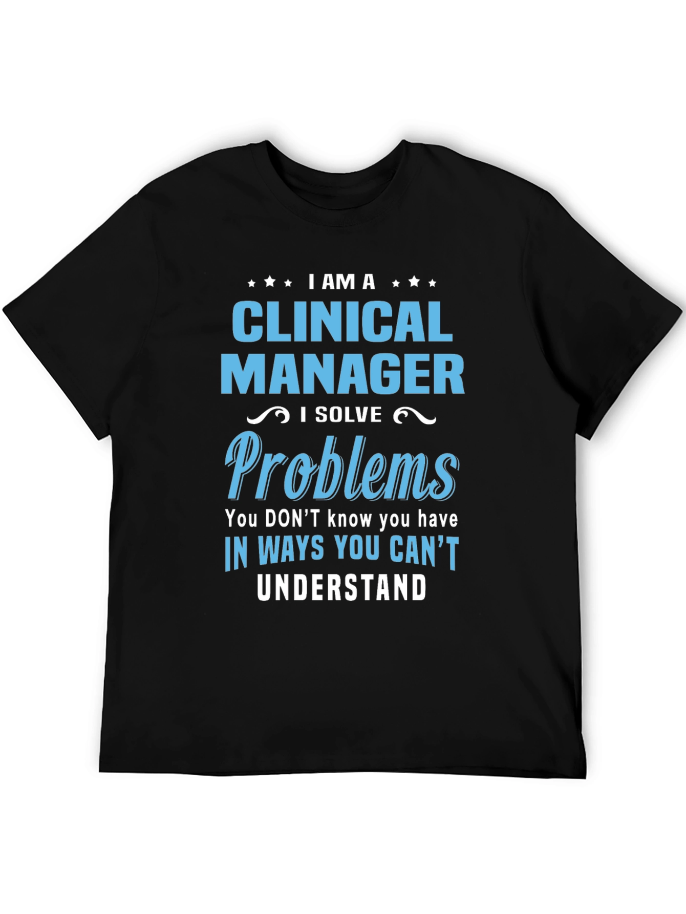 Black Clinical Manager T-Shirt - I Solve Problems view 5