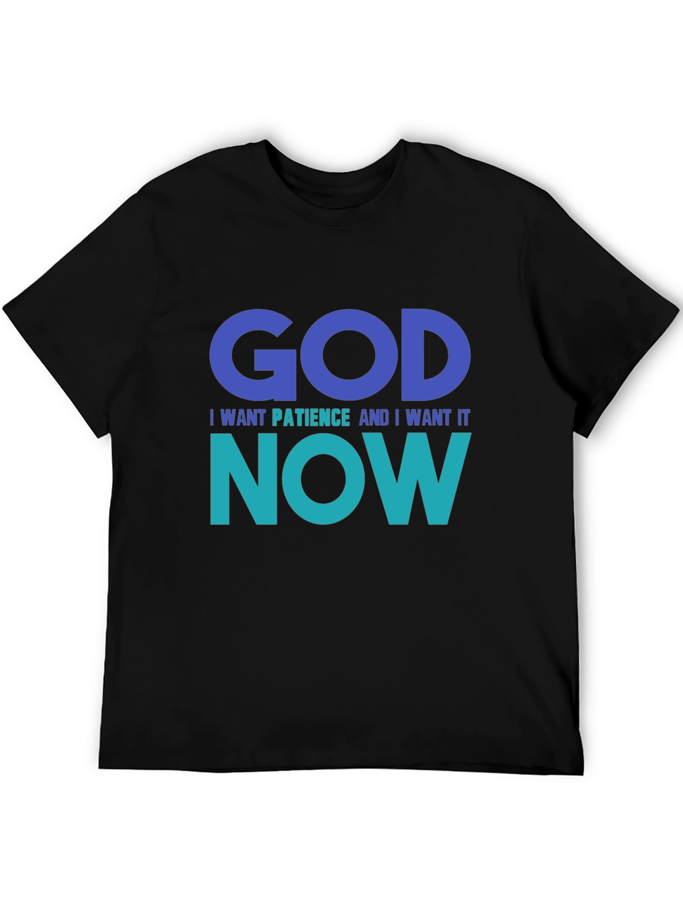 Black God I Want Patience Tee - Funny Graphic T-Shirt view 5