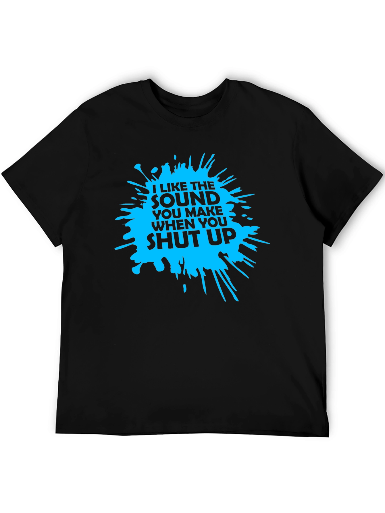 Black I Like The Sound You Make When You Shut Up T-Shirt view 5