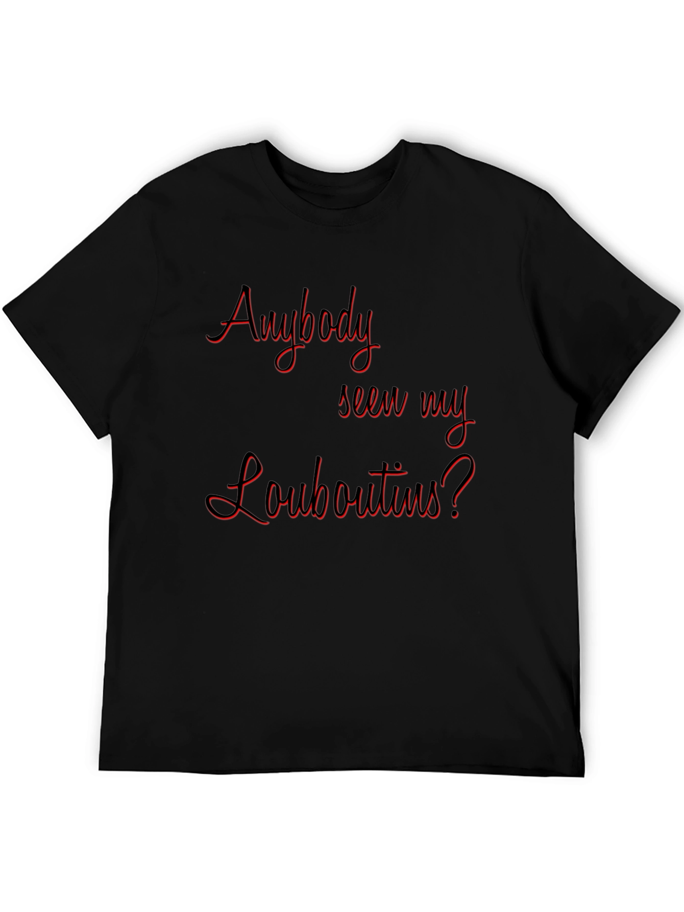 Black Anyone Seen My Louboutins? Graphic T-Shirt view 5