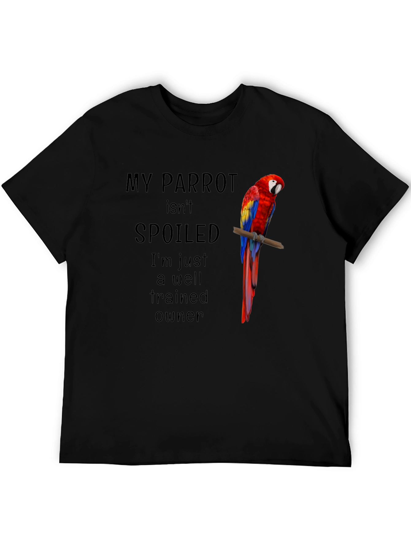Black My Parrot Isn't Spoiled T-Shirt view 5