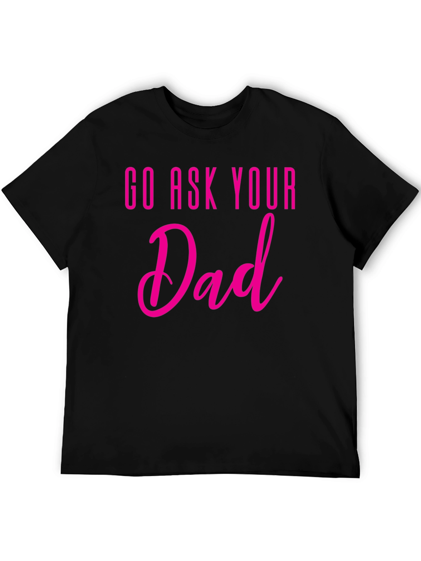 Black Go Ask Your Dad T-Shirt - Fun Family Tee view 5