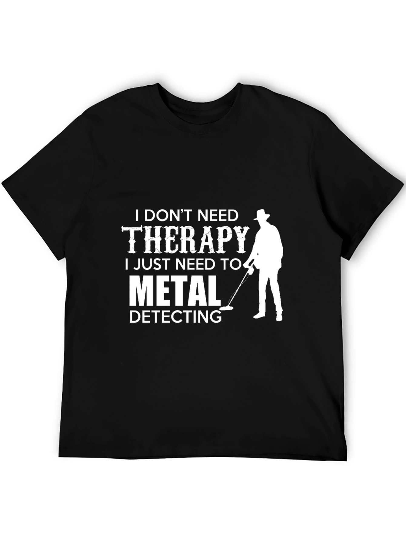 Black Metal Detecting T-Shirt: I Don't Need Therapy view 5