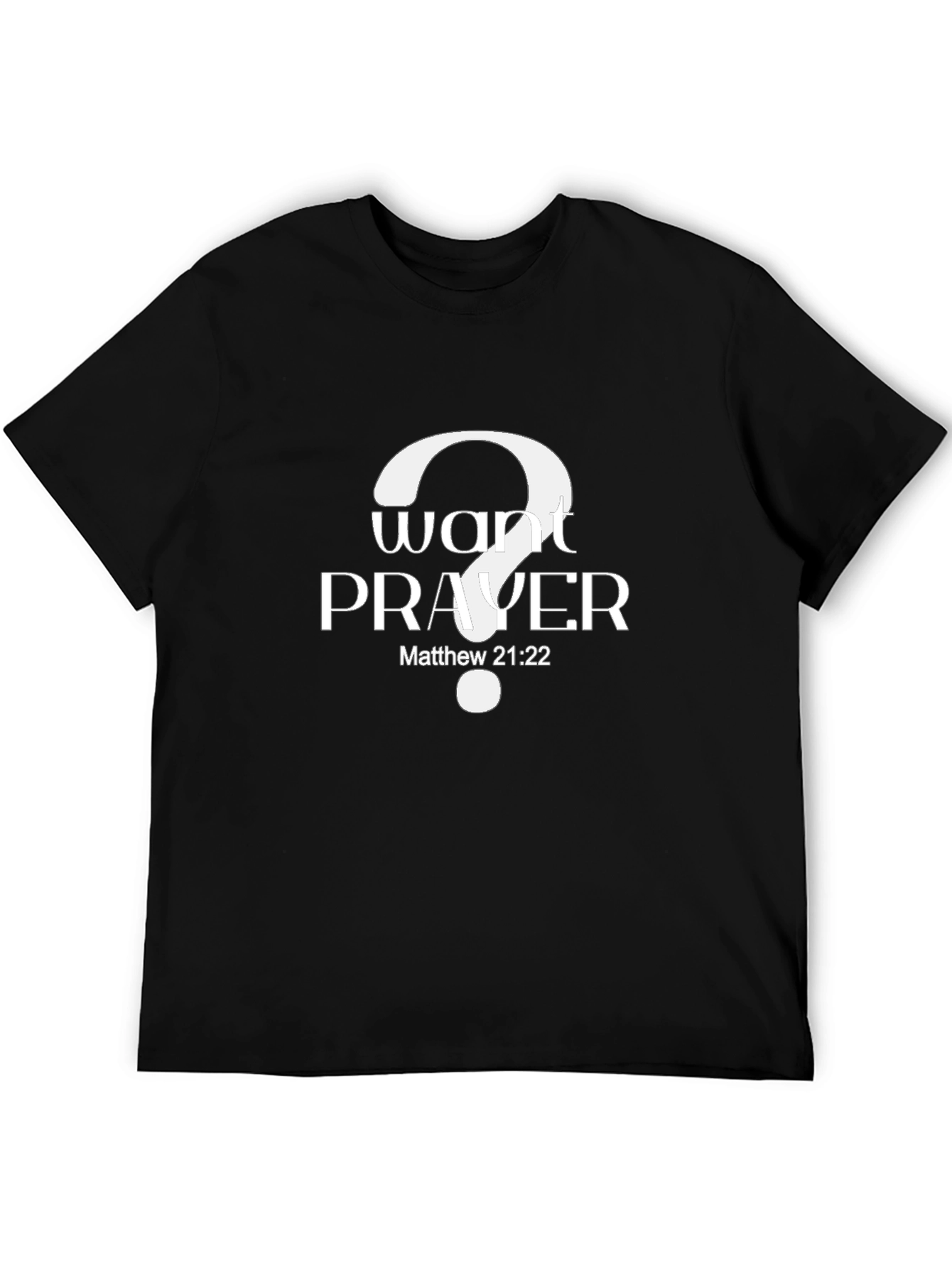 Black Want Prayer? Matthew 21:22 Black T-Shirt view 5