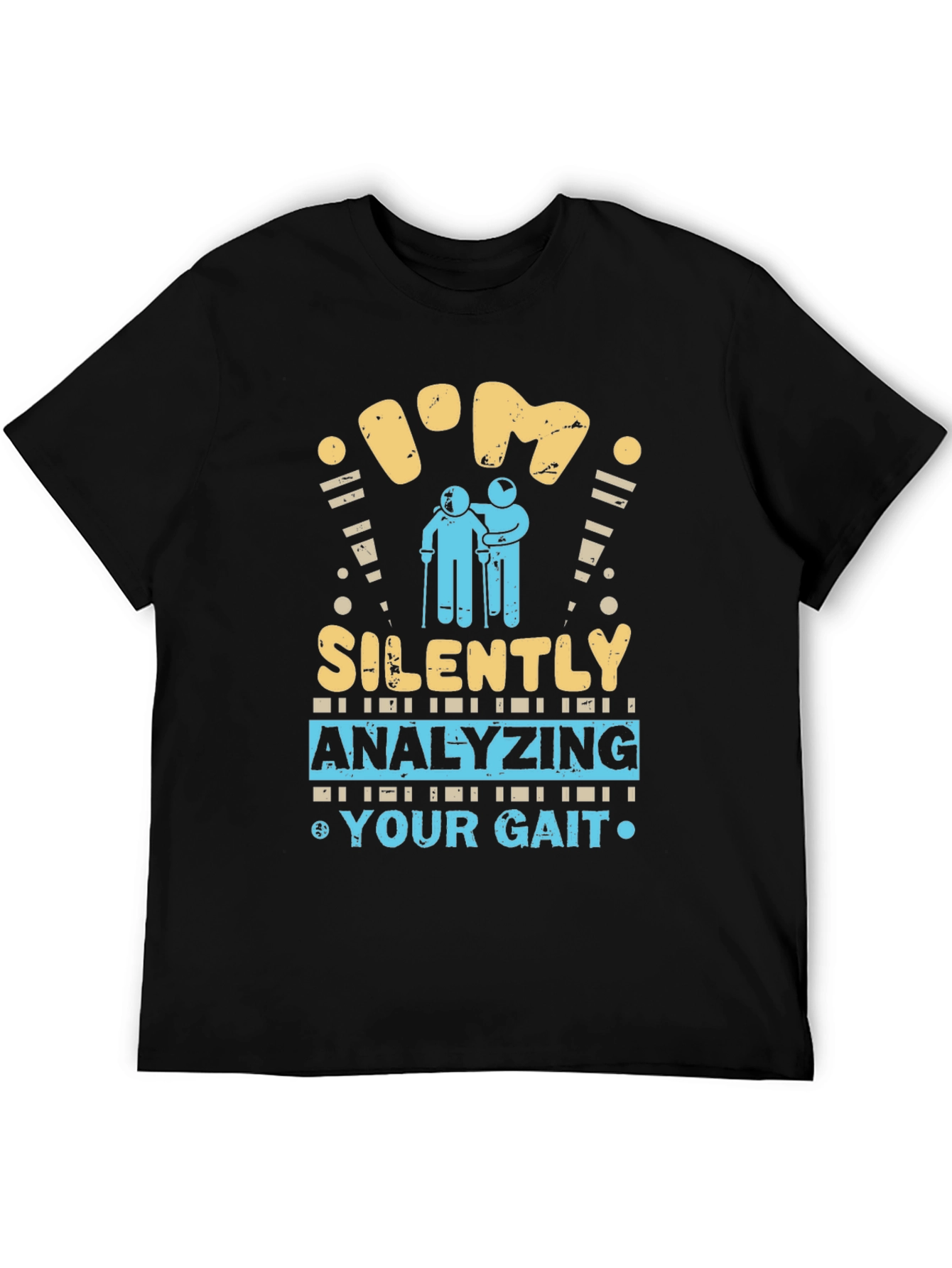 Black I'm Silently Analyzing Your Gait Funny T-Shirt view 5