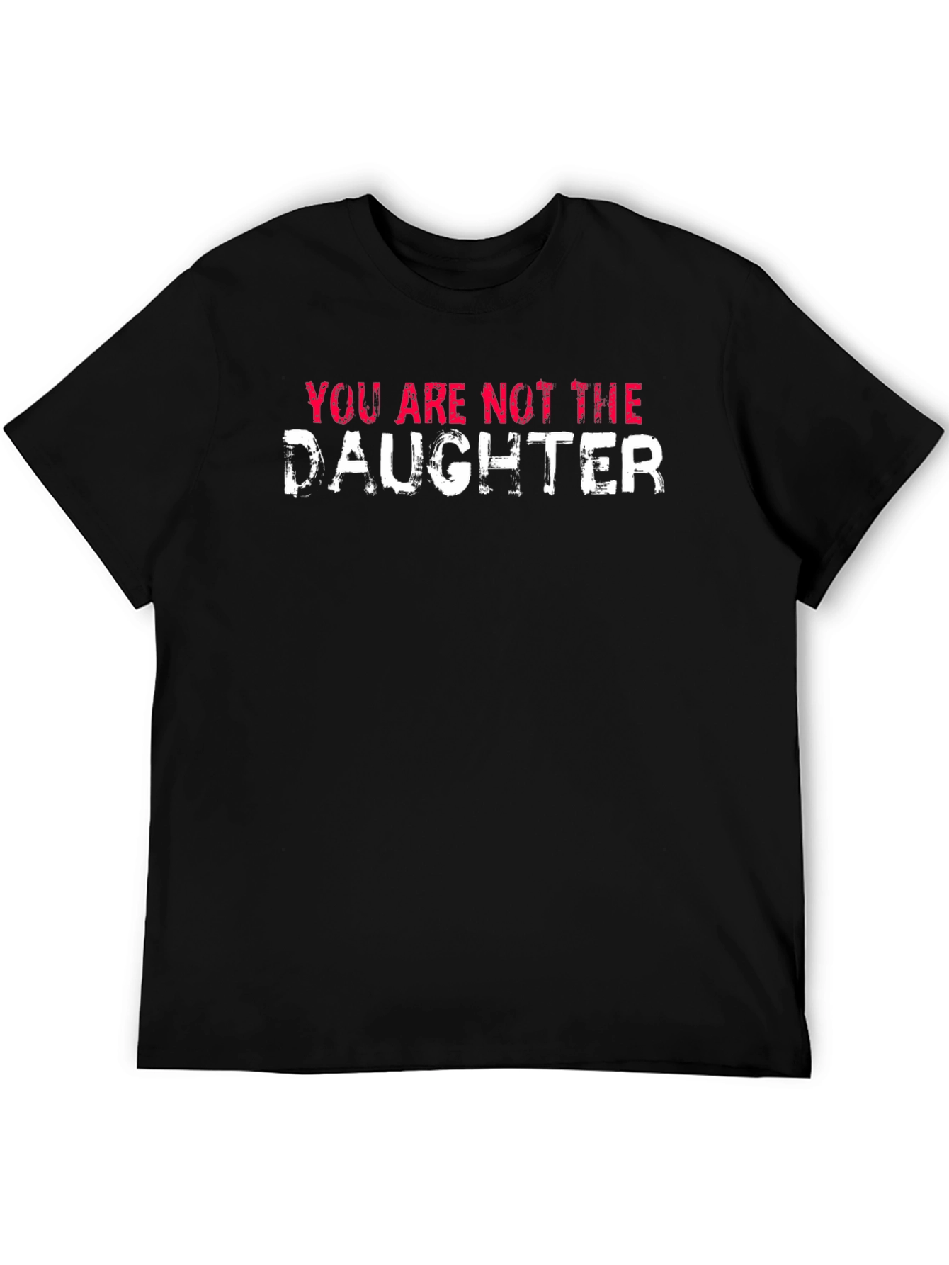 Black You Are Not the Daughter Funny Graphic Tee view 5