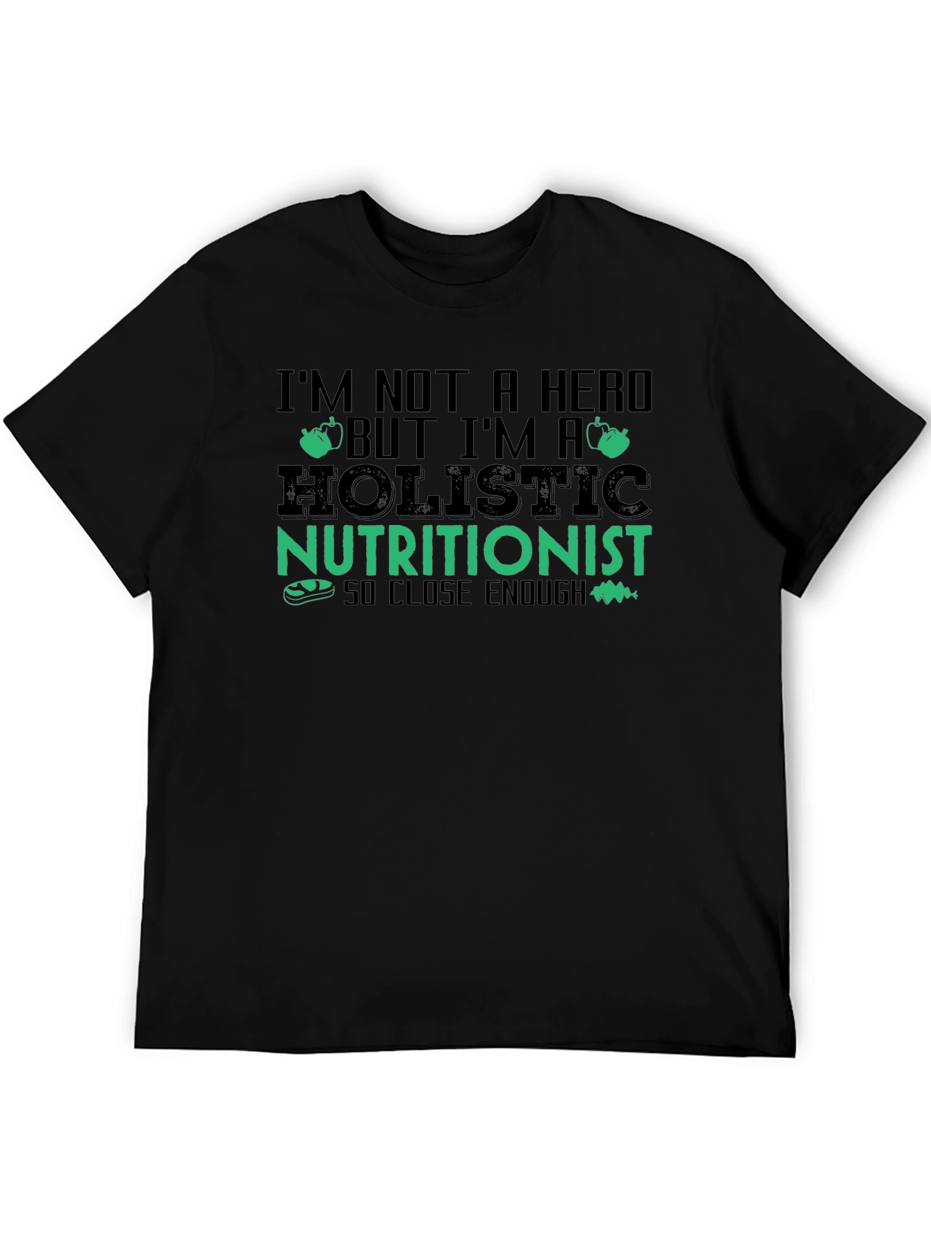 Black Holistic Nutritionist Humor T-Shirt - So Close Enough Funny Tee view 5