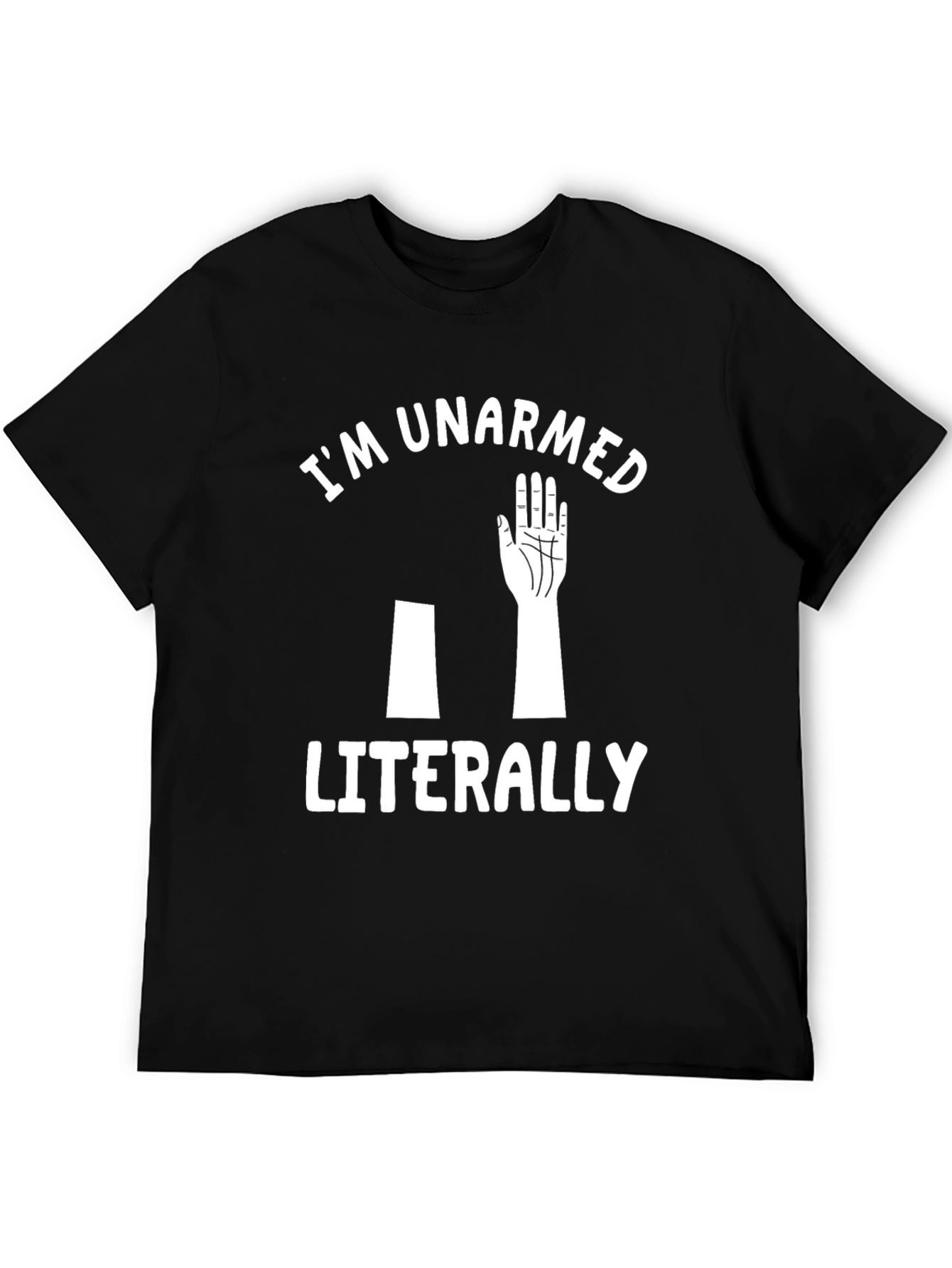 Black I'm Unarmed Literally Graphic Tee view 5
