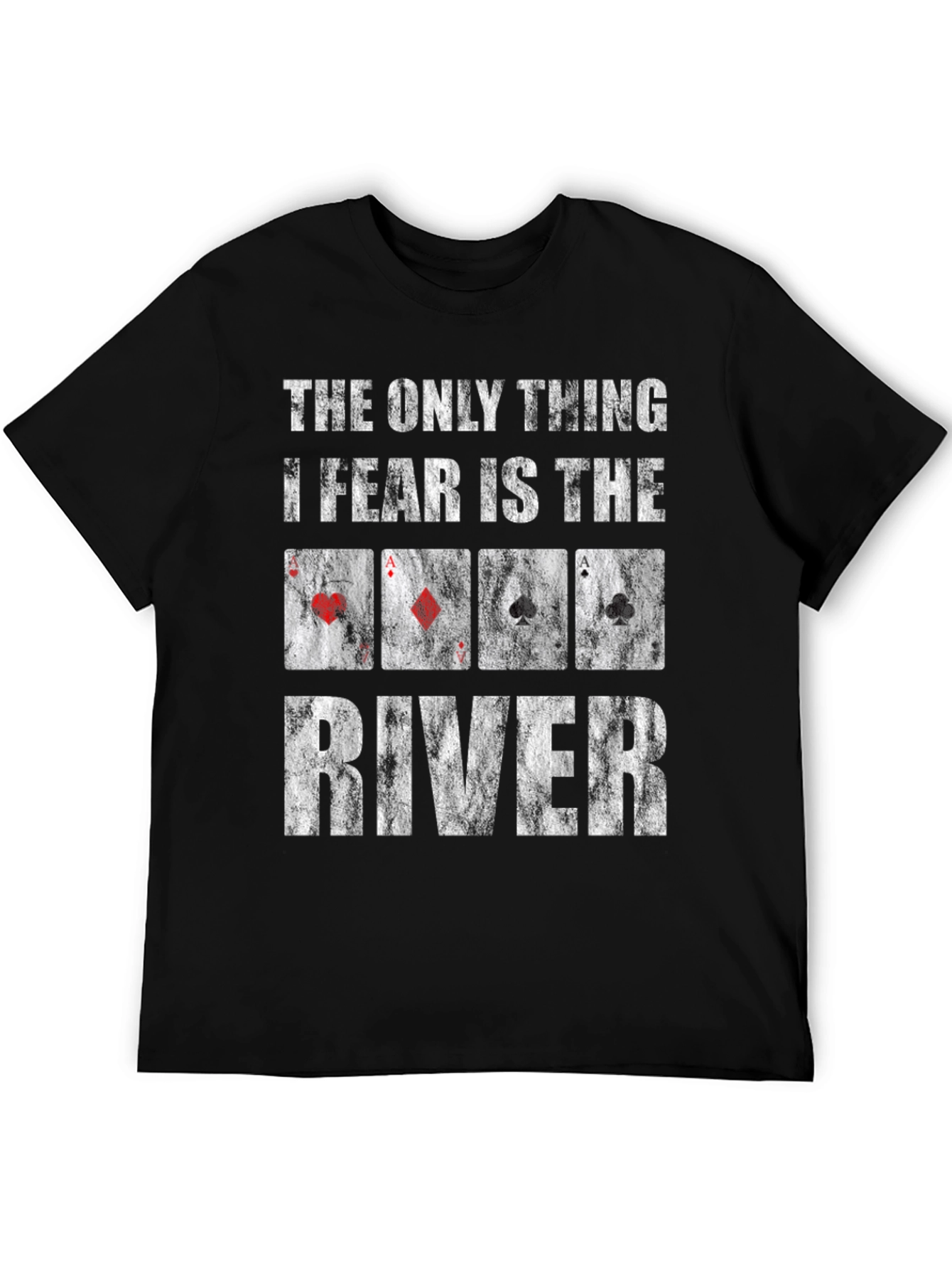 Black The Only Thing I Fear is the River Poker T-Shirt view 5