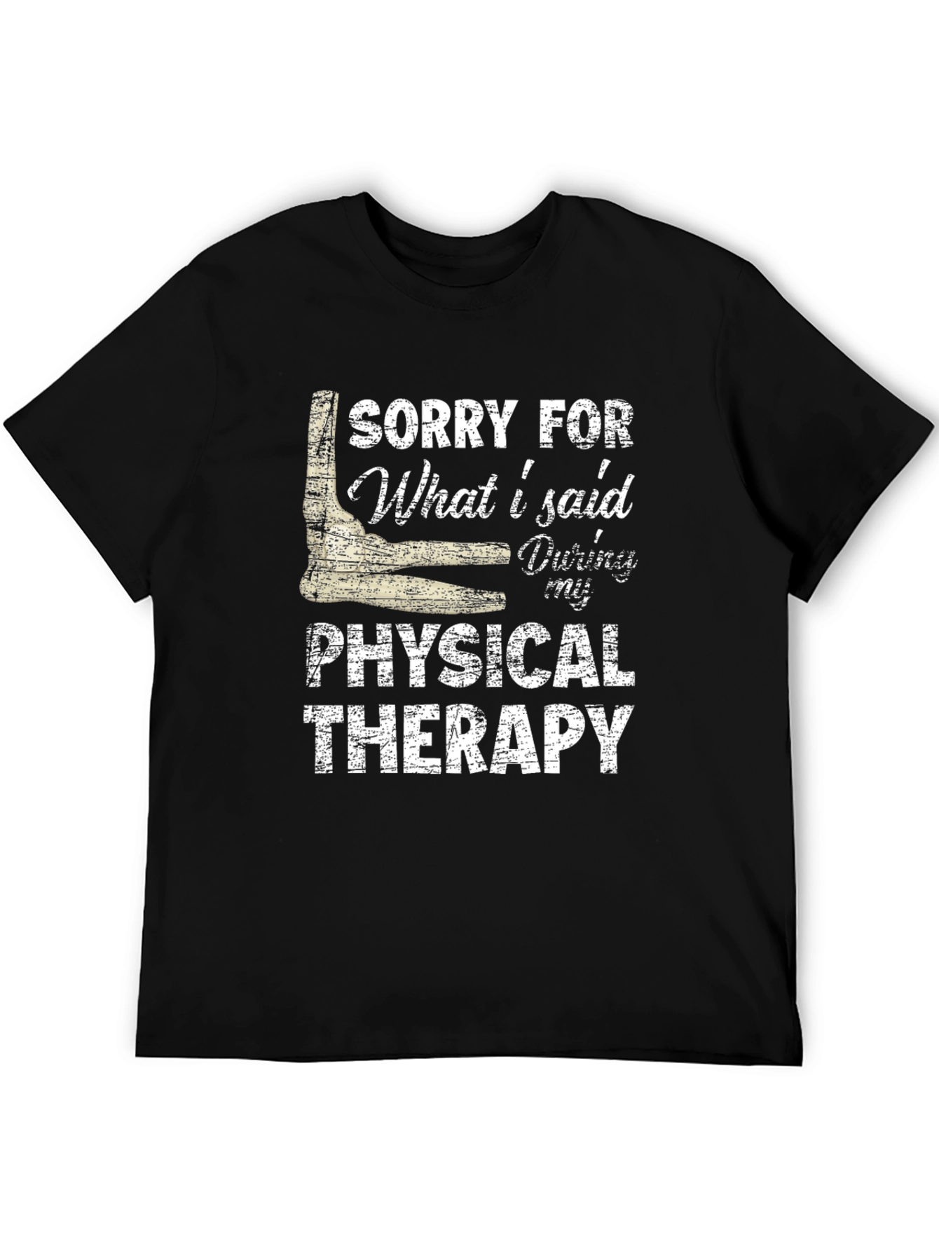 Black Sorry For What I Said During Physical Therapy T-Shirt view 5