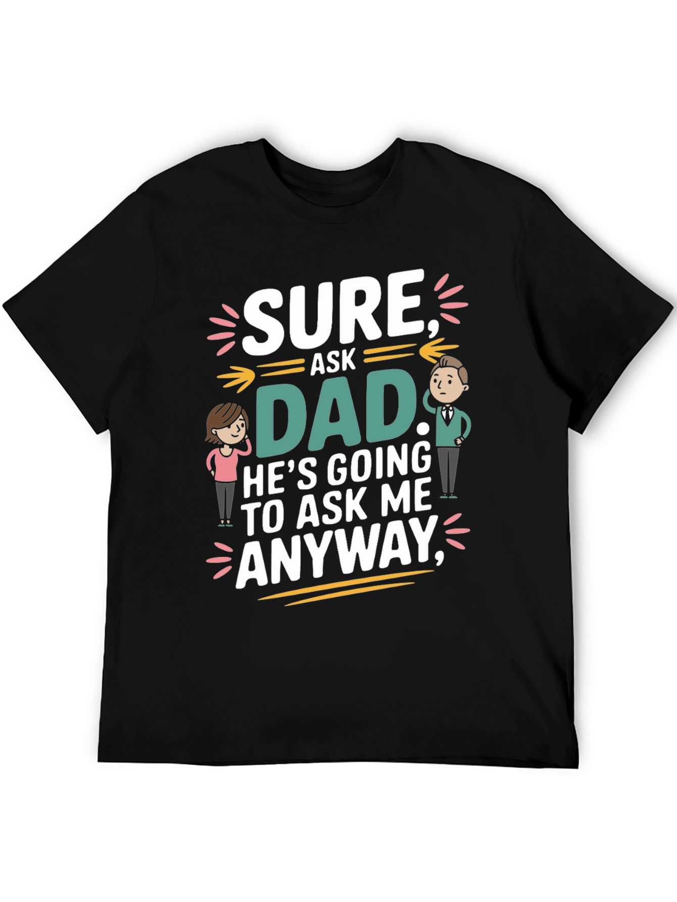 Black Sure Ask Dad Funny T-Shirt view 5