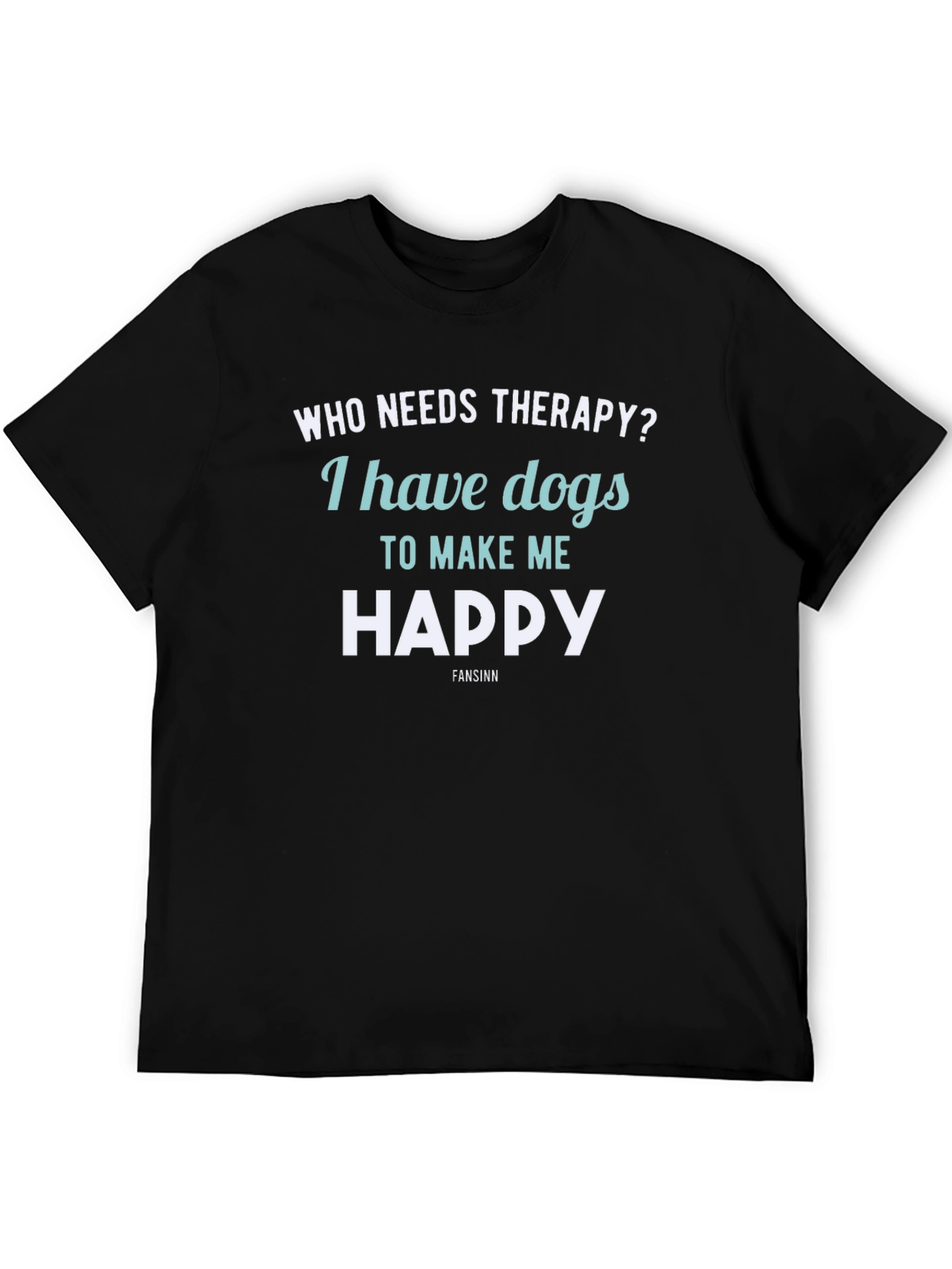 Black Dog Therapy T-Shirt: I Have Dogs to Make Me Happy view 5