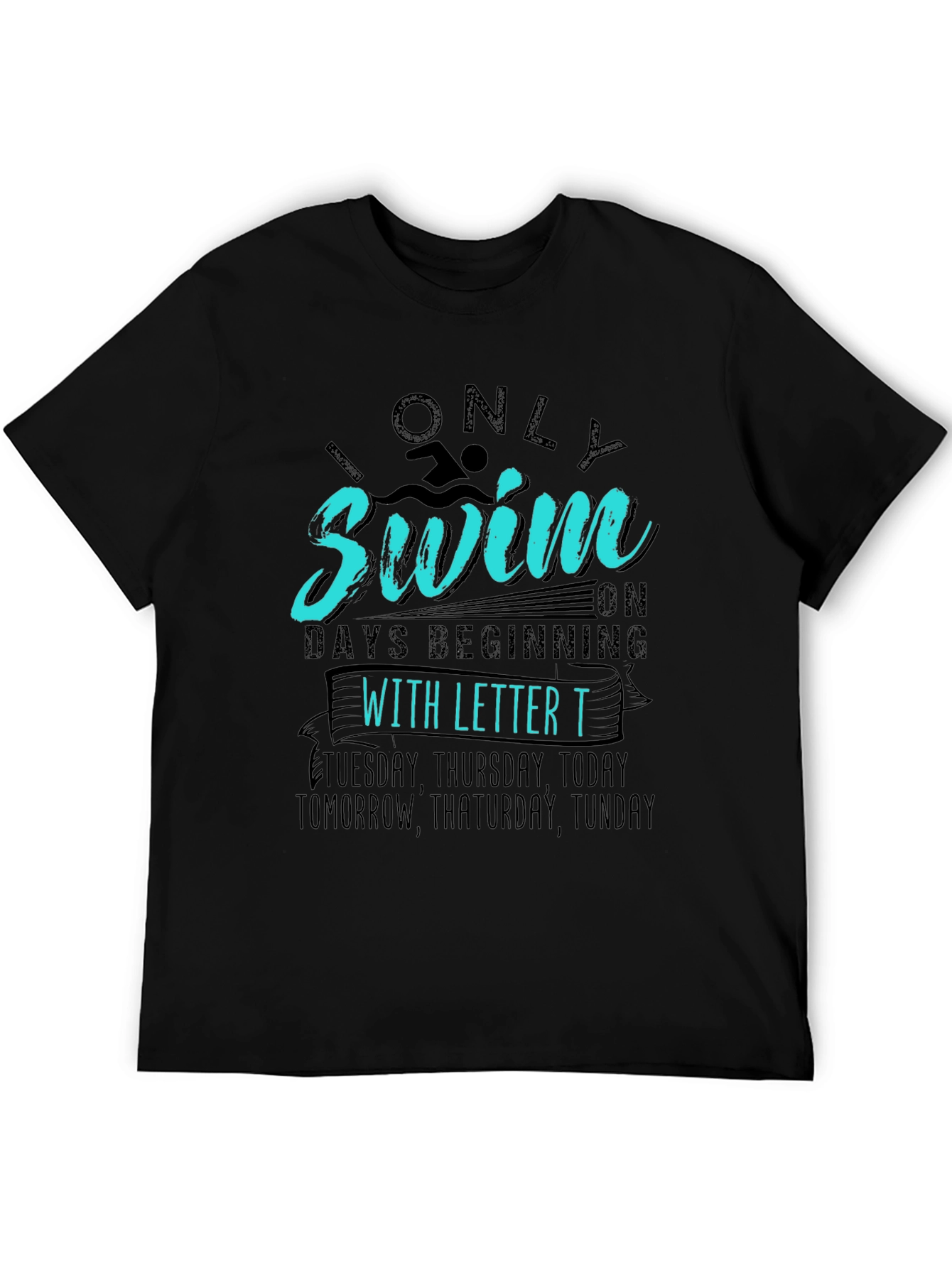 Black Funny Swimming T-Shirt - "Only Swim on Days Beginning With T" view 5