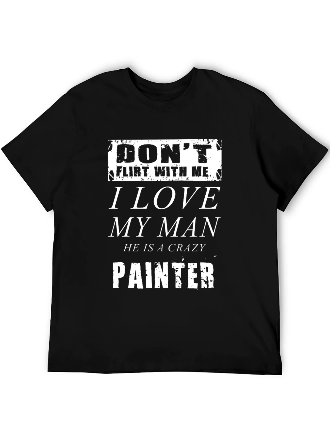 Black Don't Flirt With Me - Crazy Painter T-Shirt view 5