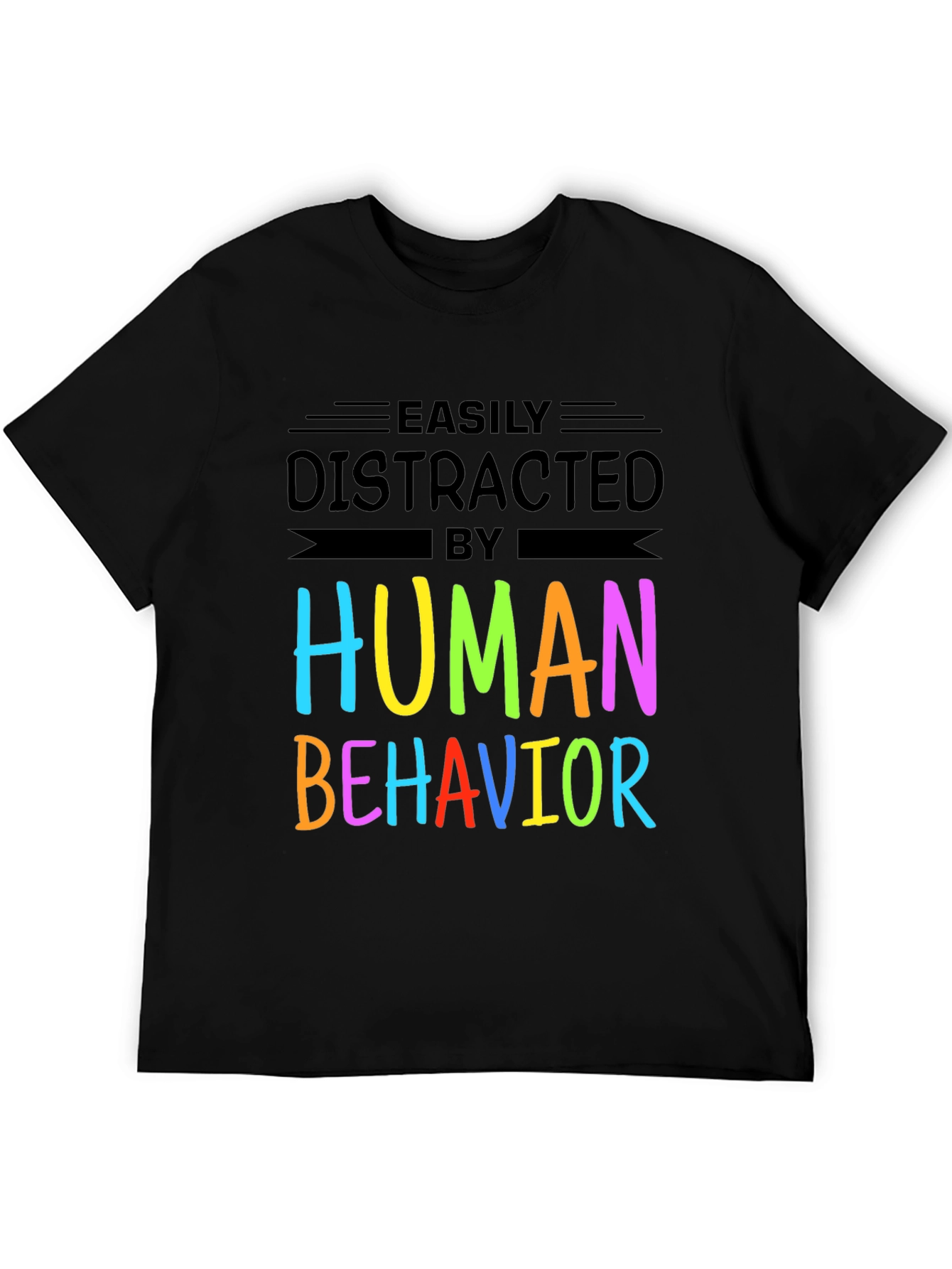 Black Easily Distracted By Human Behavior T-Shirt view 5