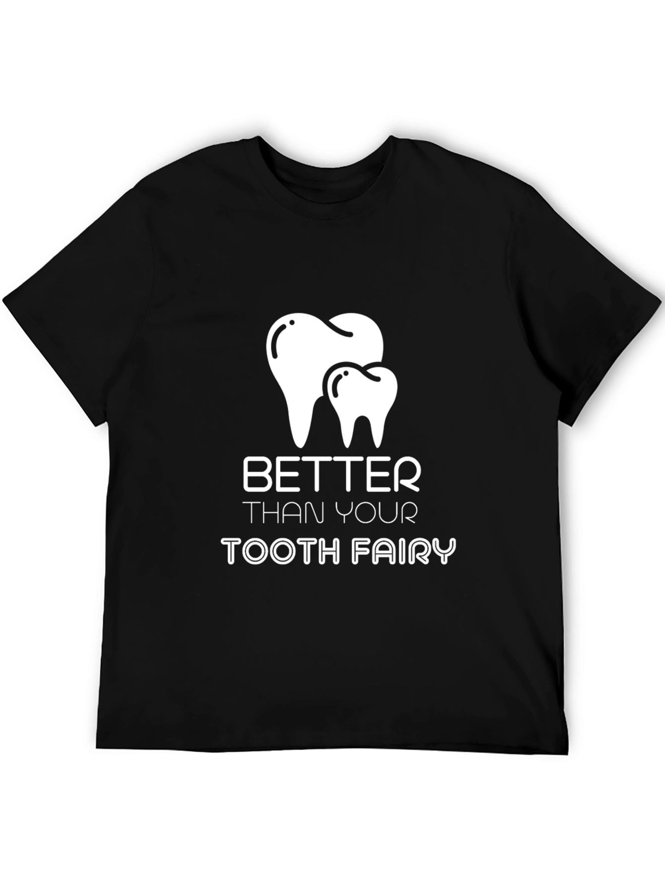 Black Better Than Your Tooth Fairy T-Shirt view 5