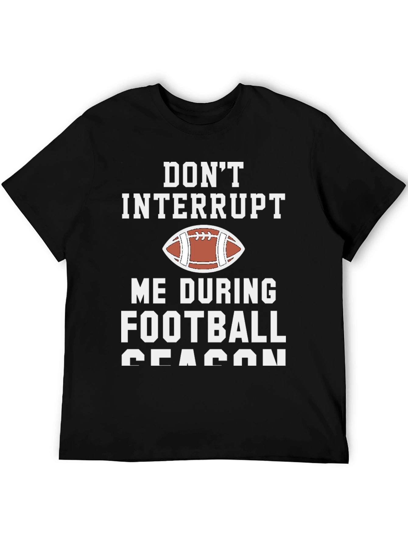 Black Don't Interrupt Football Season Graphic T-Shirt view 5
