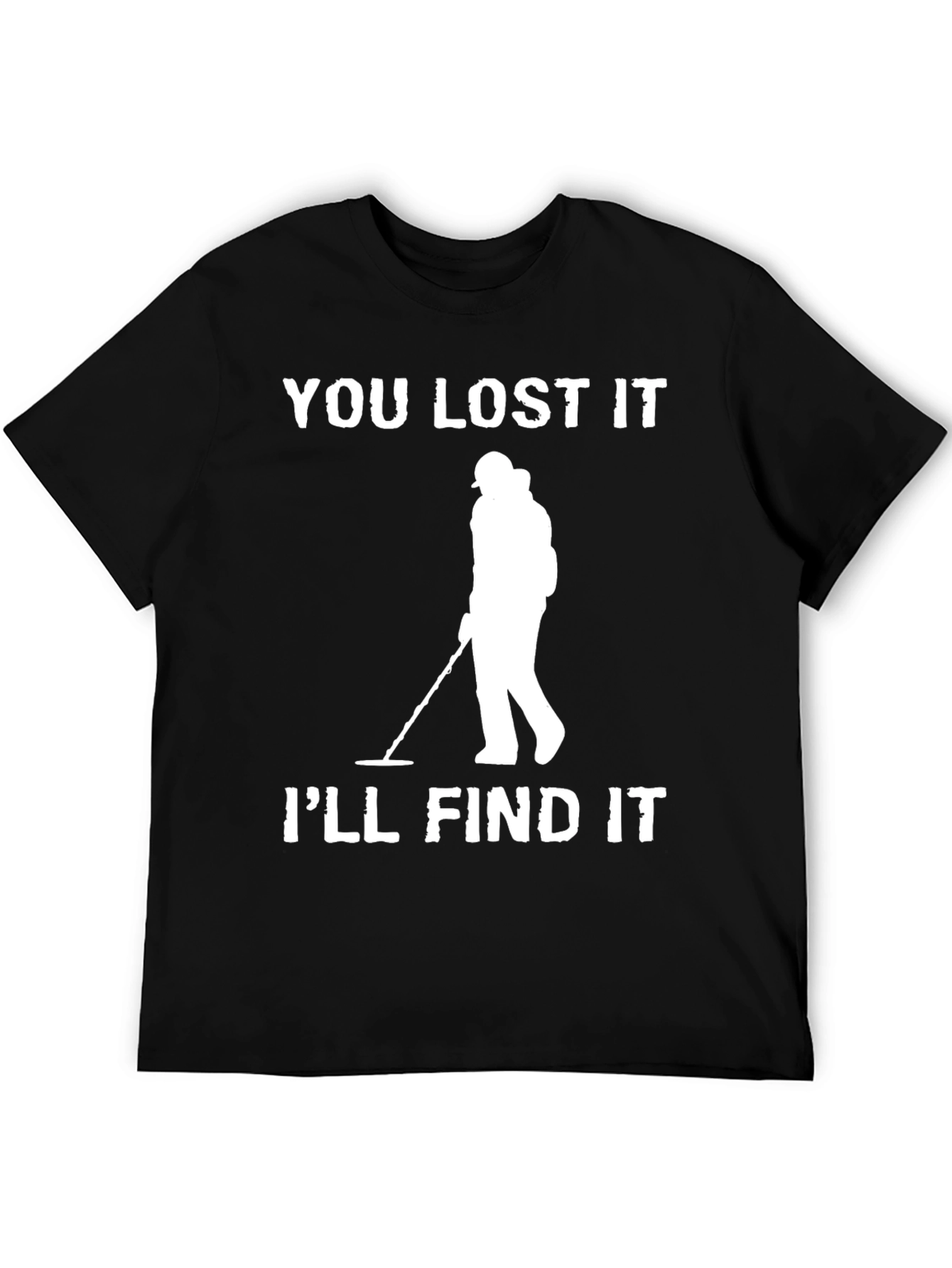 Black You Lost It I'll Find It Detectorist T-Shirt view 5