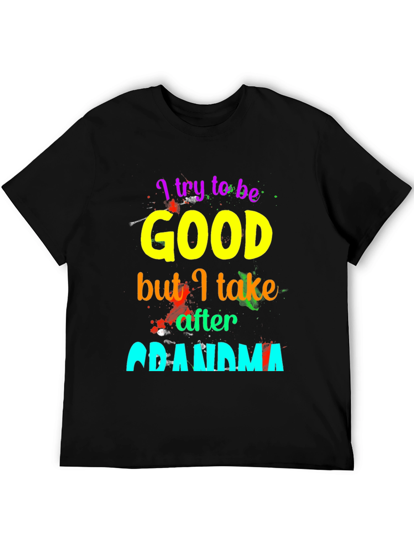 I Try To Be Good, Grandma T-Shirt - 5