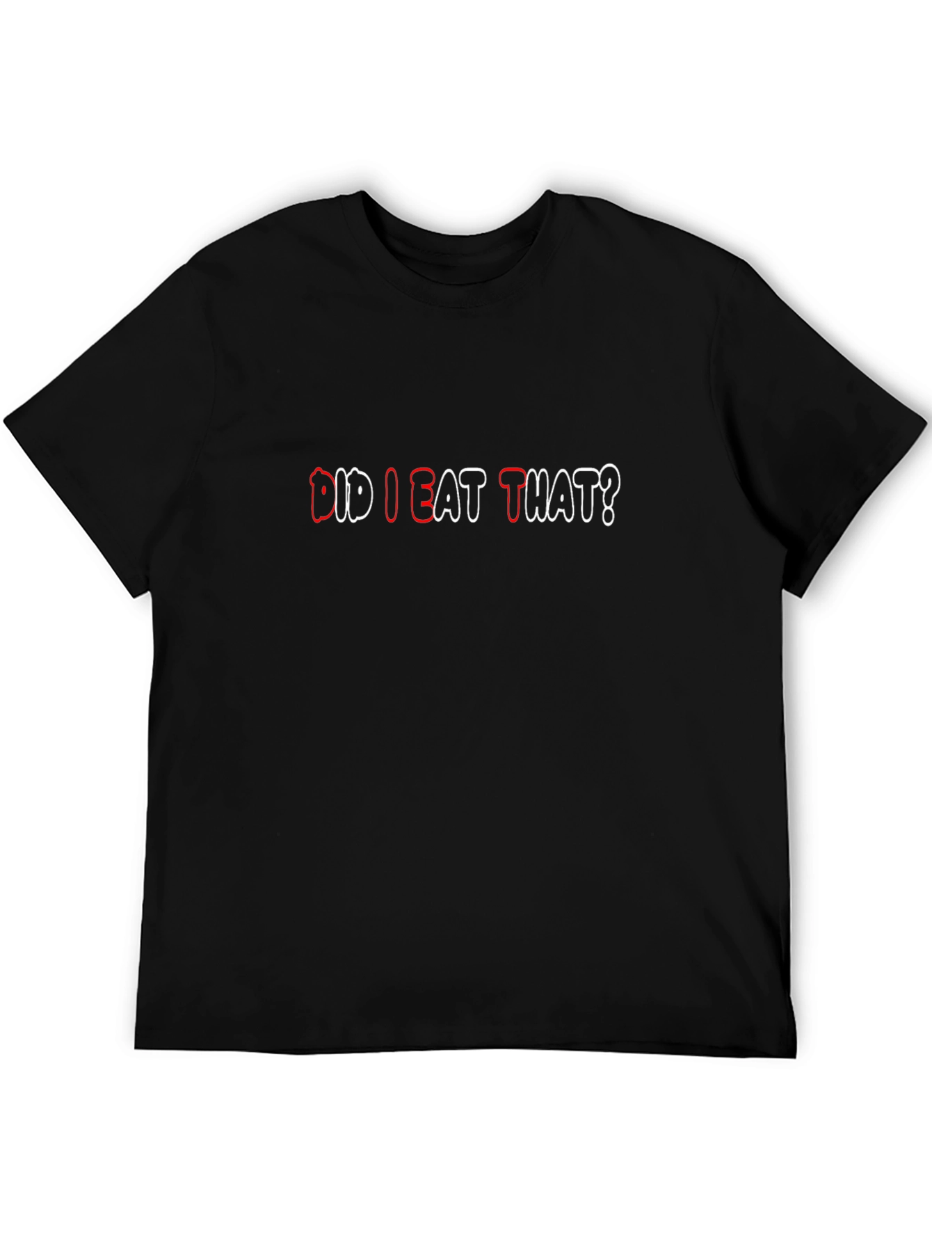 Black Did I Eat That? Funny Graphic T-Shirt view 5