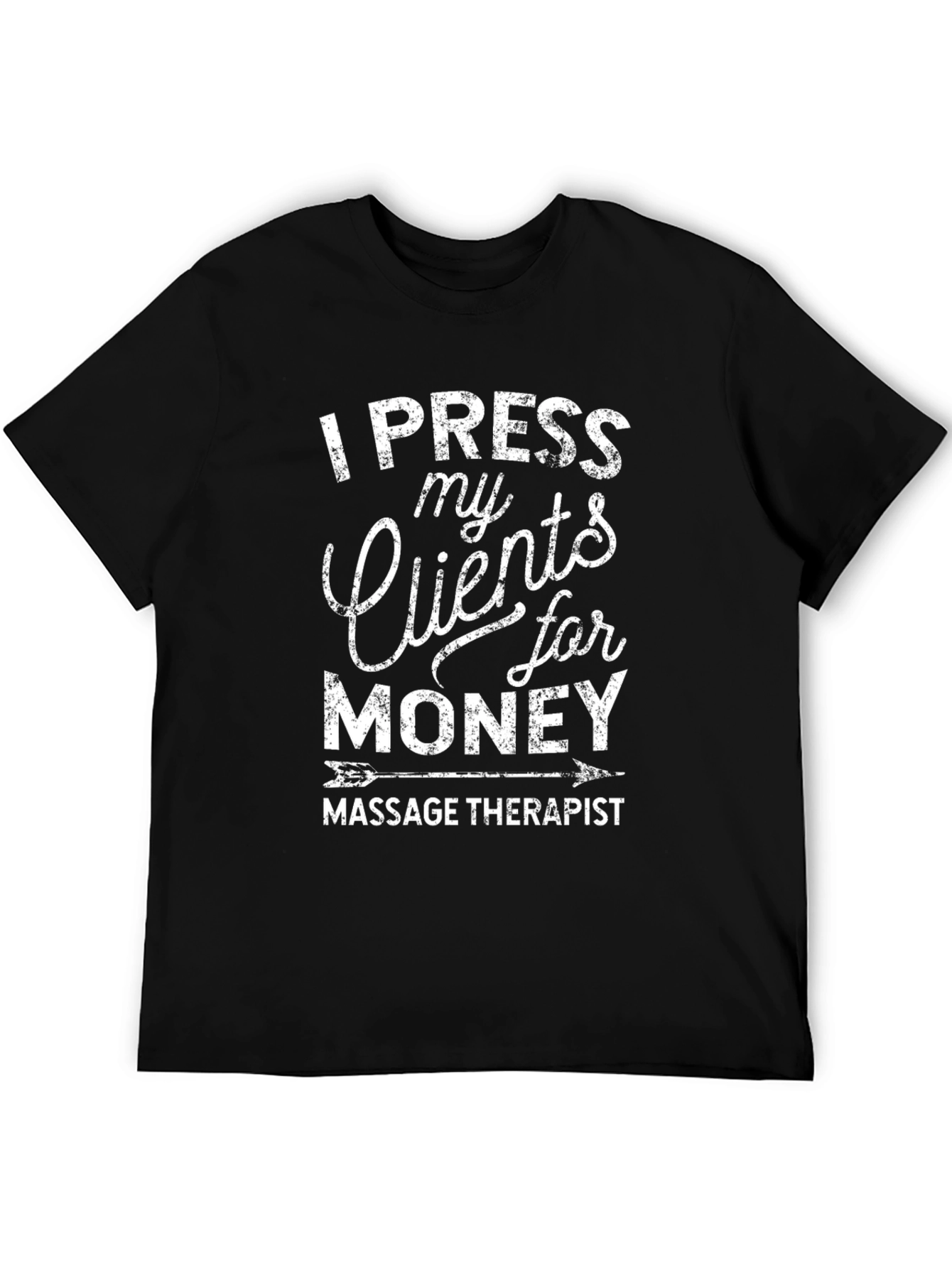 Black I Press My Clients For Money Massage Therapist T-Shirt view 5