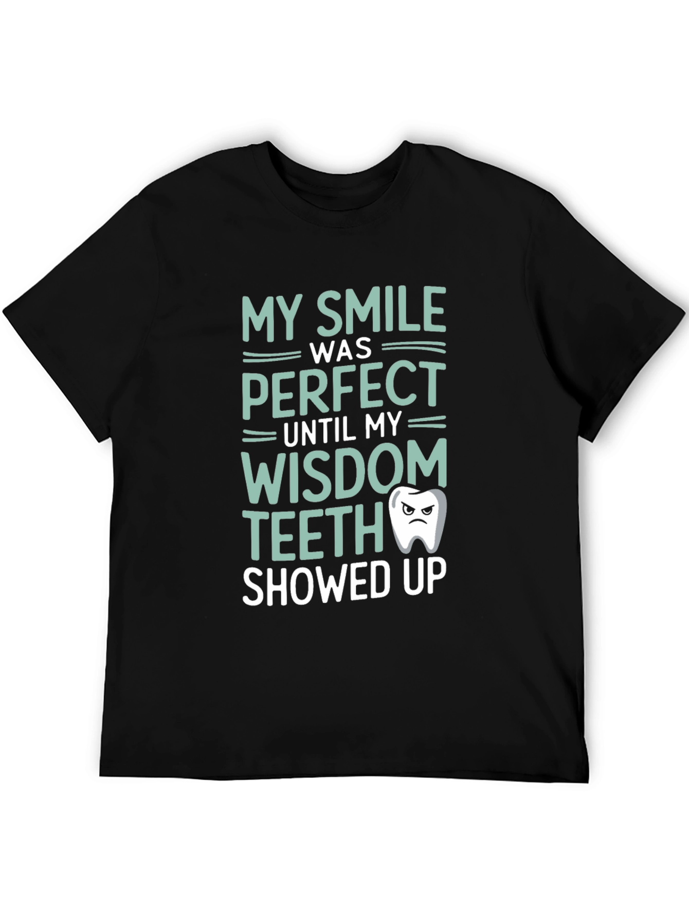 Black Funny Wisdom Teeth T-Shirt - My Smile Was Perfect view 5
