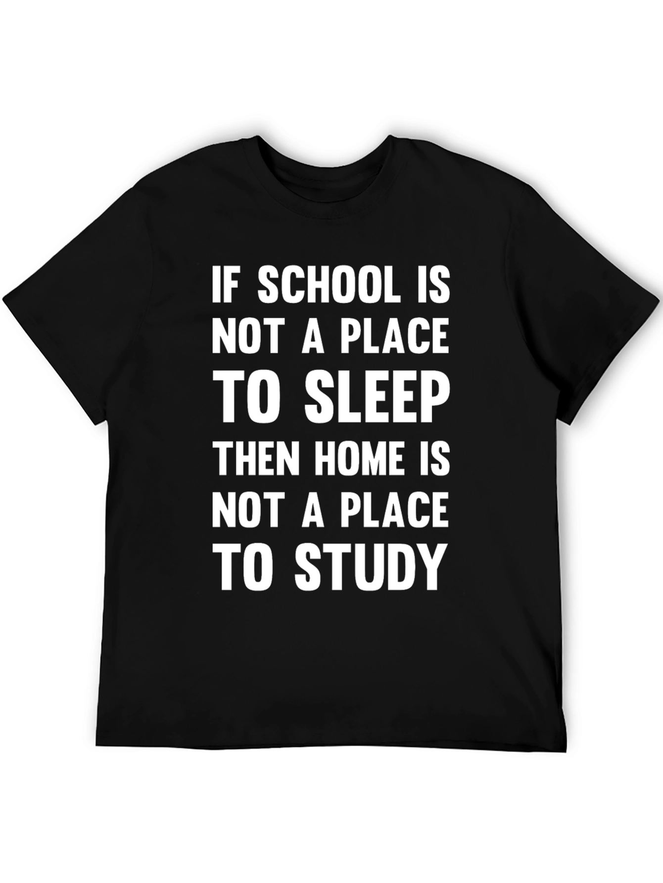 Black Funny School/Home T-Shirt - If School Is Not A Place To Sleep Tee view 5