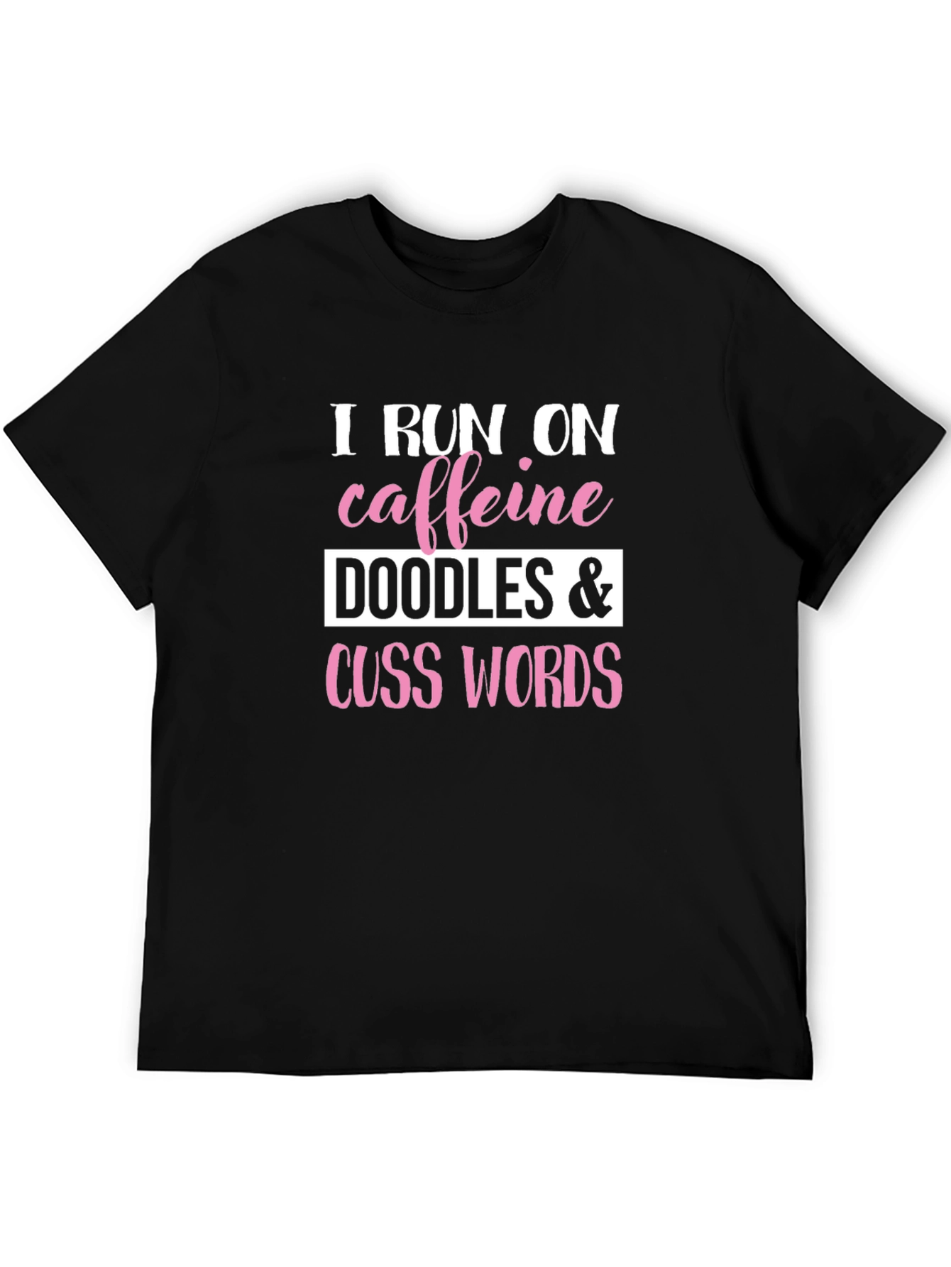 Black I Run on Caffeine, Doodles & Cuss Words Graphic T-Shirt view 5