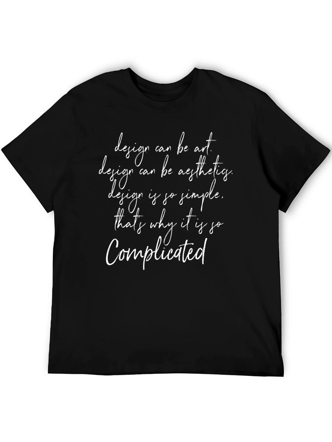 Black Design Quote Black T-Shirt: Art, Aesthetics, Simple, Complicated view 5